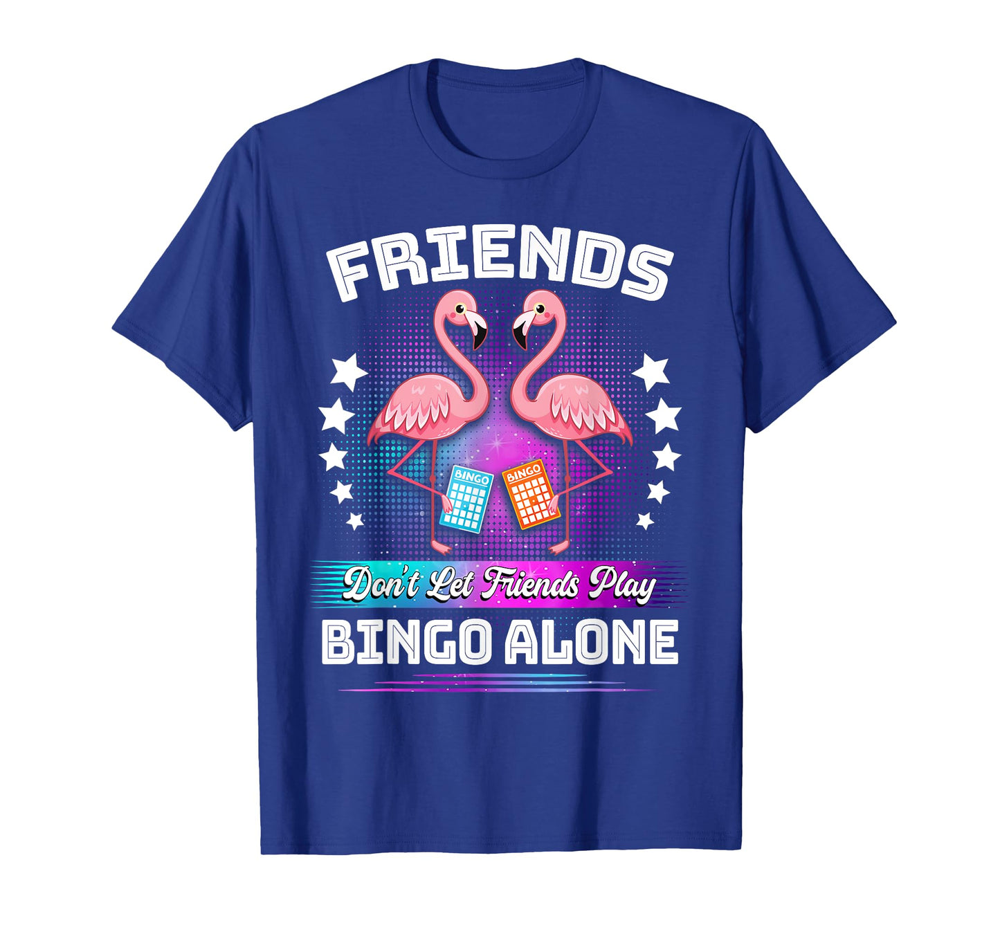 Bingo Player Friends Don't Let Friends Play Bingo Alone T-Shirt