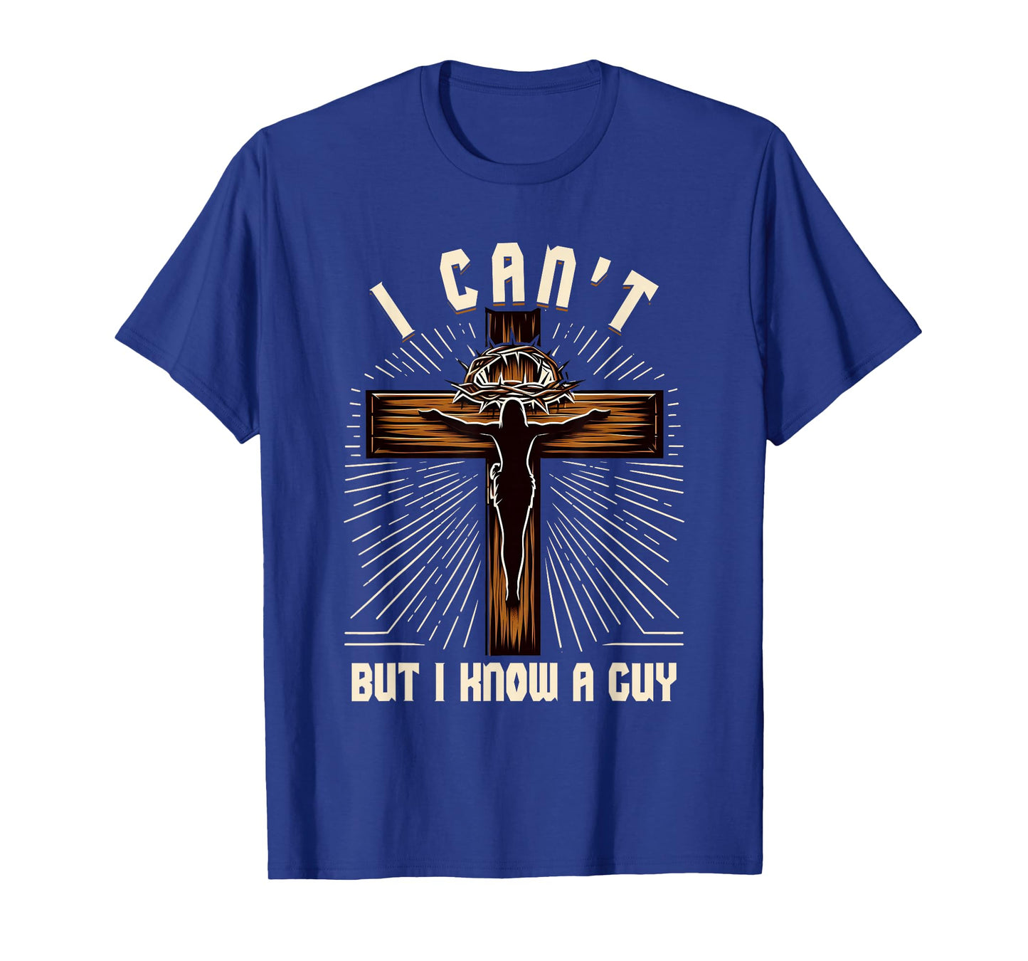 Christian Faith Cross I Cant But I Know Guy Jesus Savior T-Shirt
