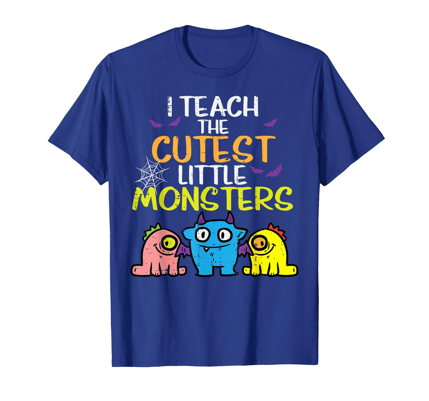 I Teach Cutest Little Monsters Halloween Teacher Men Women T-Shirt