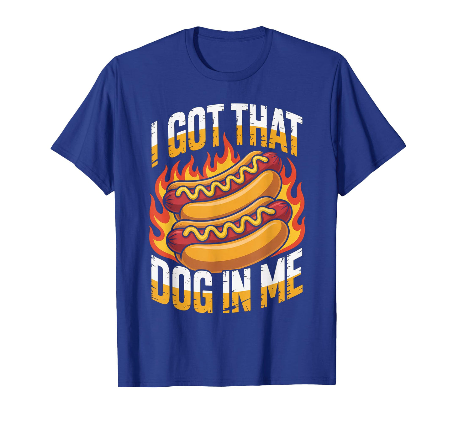 I Got That Dog in Me Hot Dog Meme Humor Funny T-Shirt