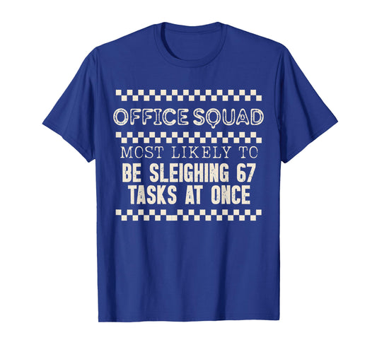 Office Squad Most Likely to Be Sleighing 67 Tasks at Once T-Shirt