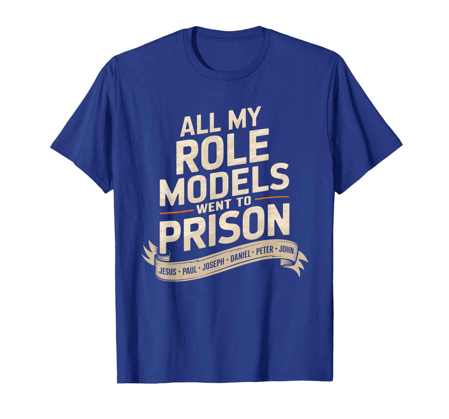 All My Role Models Went to Prison Jesus God Bible Gospel T-Shirt