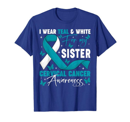 I Wear Teal White for My Sister Cervical Cancer Awareness T-Shirt