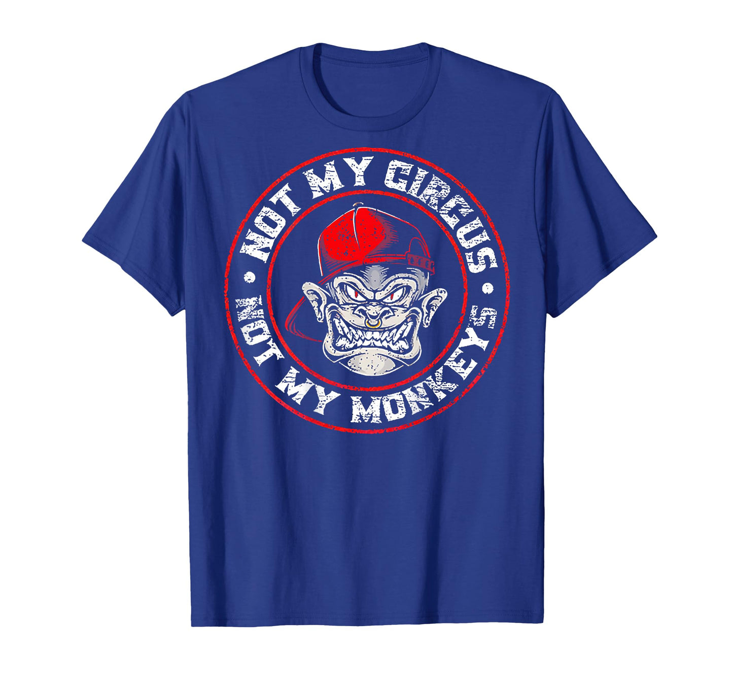 Not My Circus Not My Monkeys (on back) T-Shirt