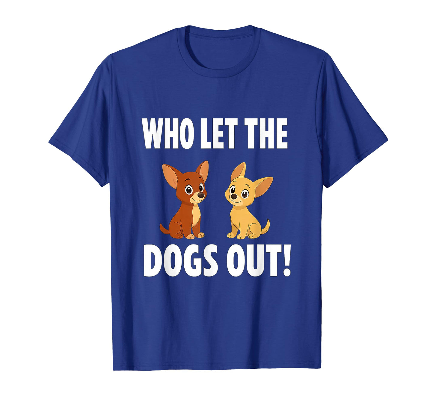 Who Let The Dogs Out Tshirt T-Shirt T-Shirt