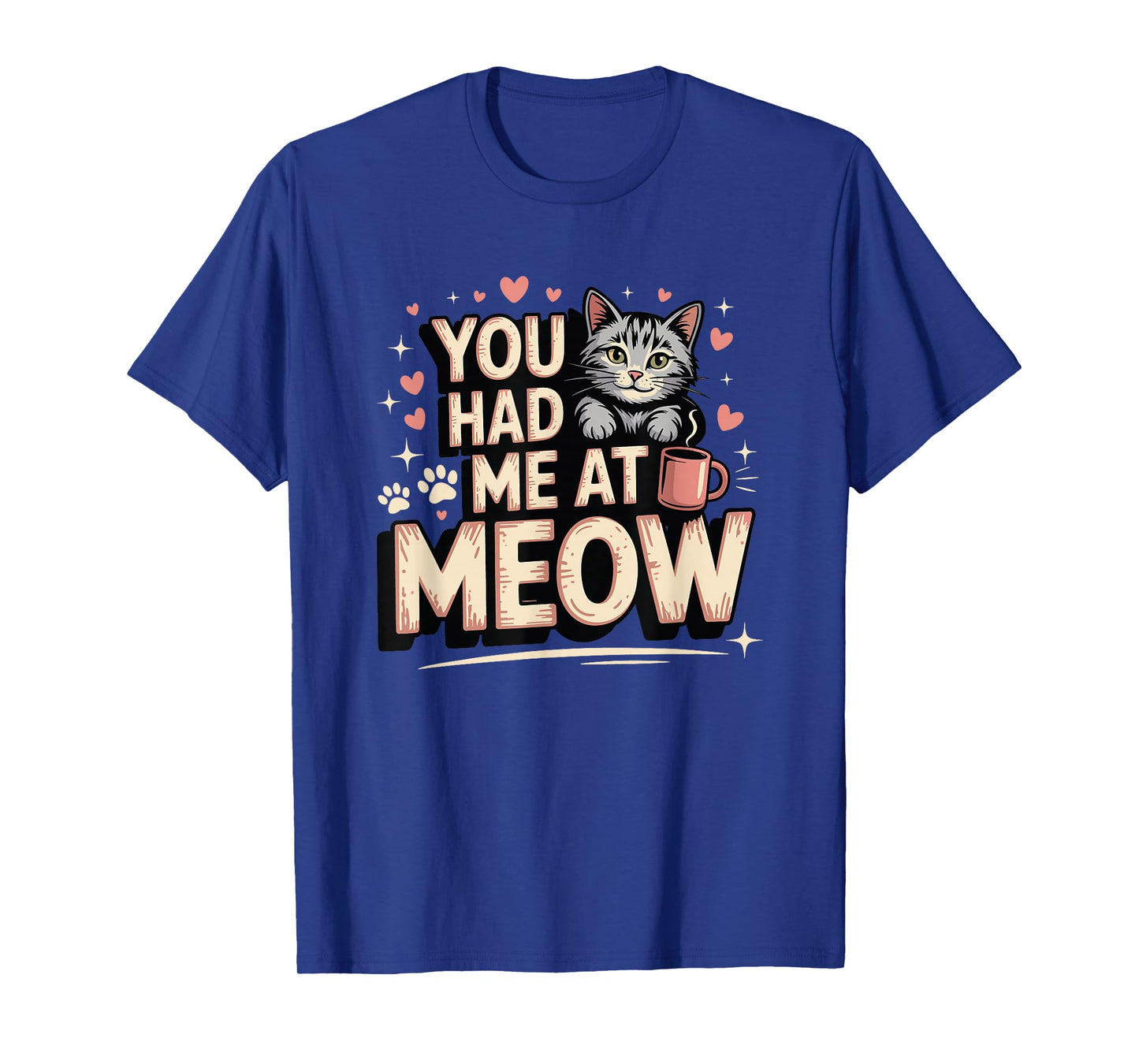 Cute Cat Lover Funny Kitten Pun You Had Me at Meow T-Shirt