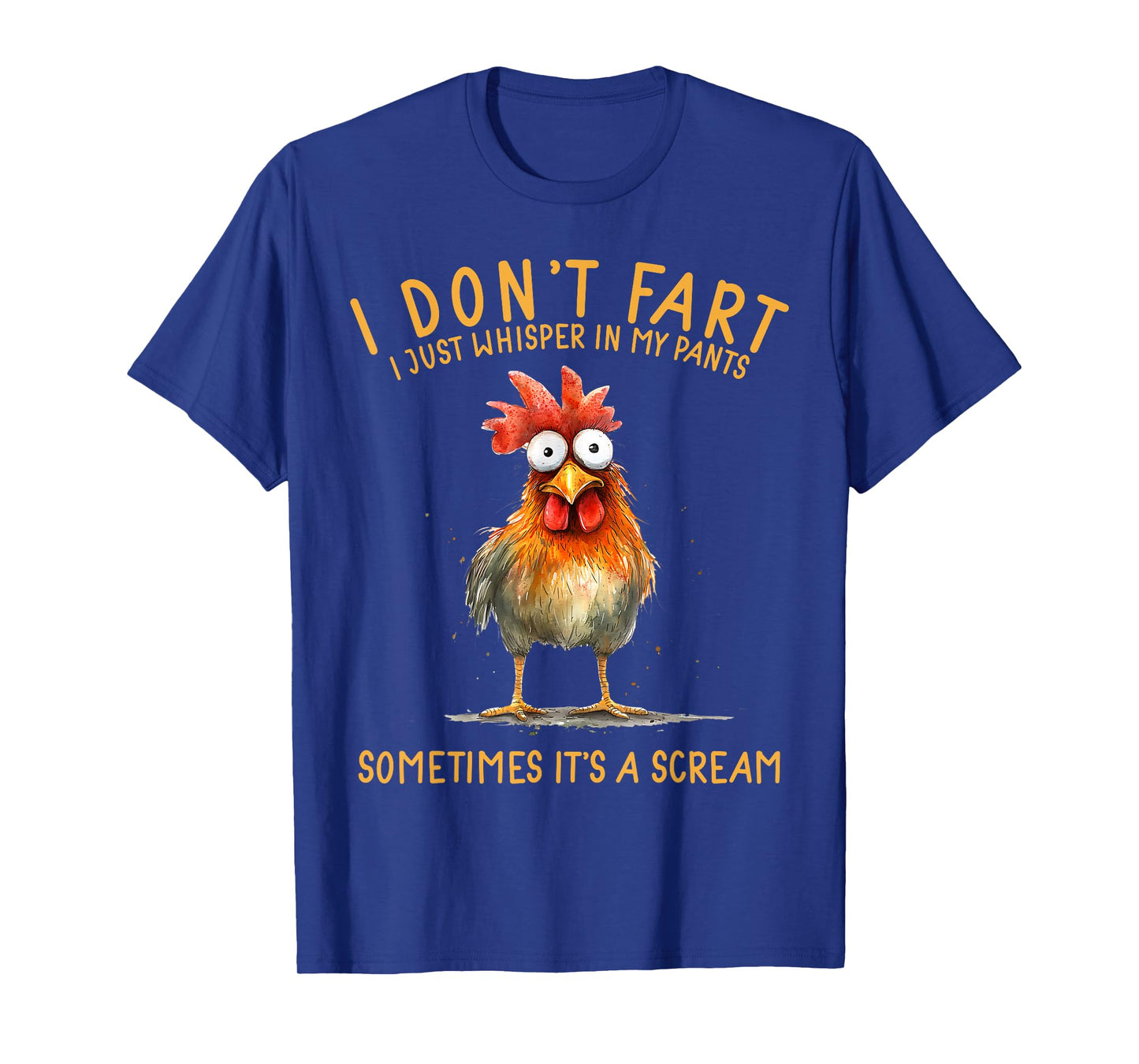I Don't Fart I Just Whisper In My Pants Chicken Humor T-Shirt