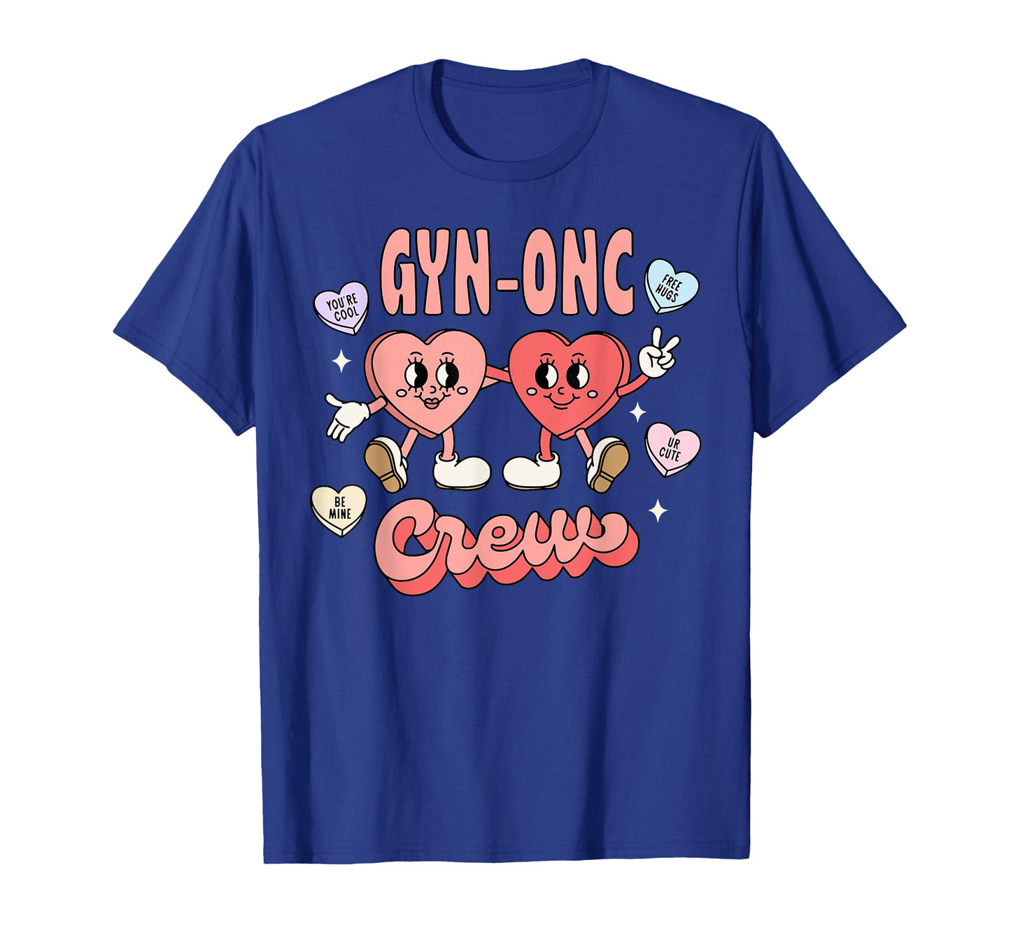 GYN-onc Crew Candy Heart Valentines GYN Oncology Nurse T-Shirt