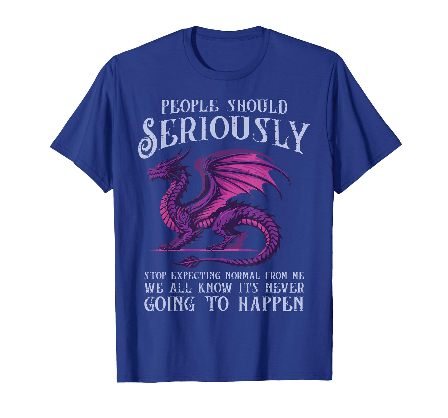 Dragon Stop Expecting Normal Funny Fantasy Women Men Kids T-Shirt