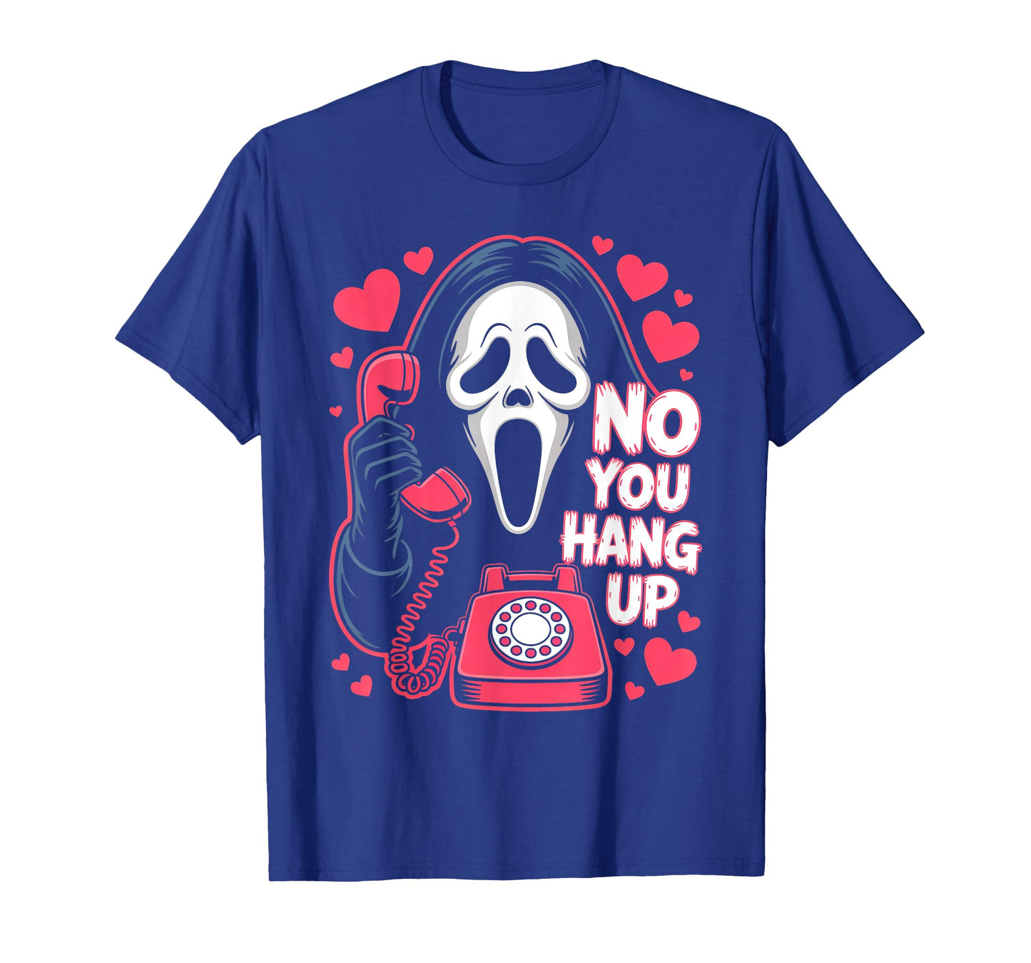 No You Hang Up Ghost Calling Horror Funny Halloween Romance T-Shirt