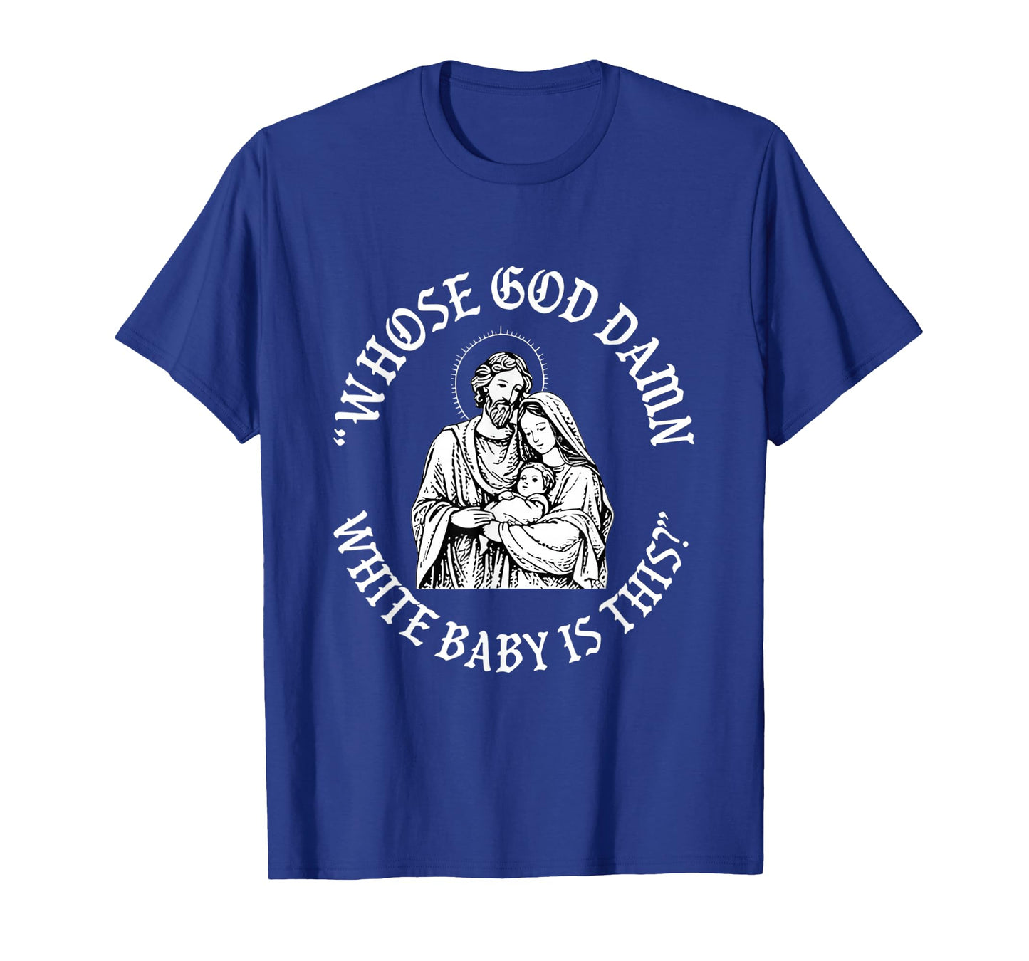 Whose God Damn White Baby is This Christmas T-Shirt