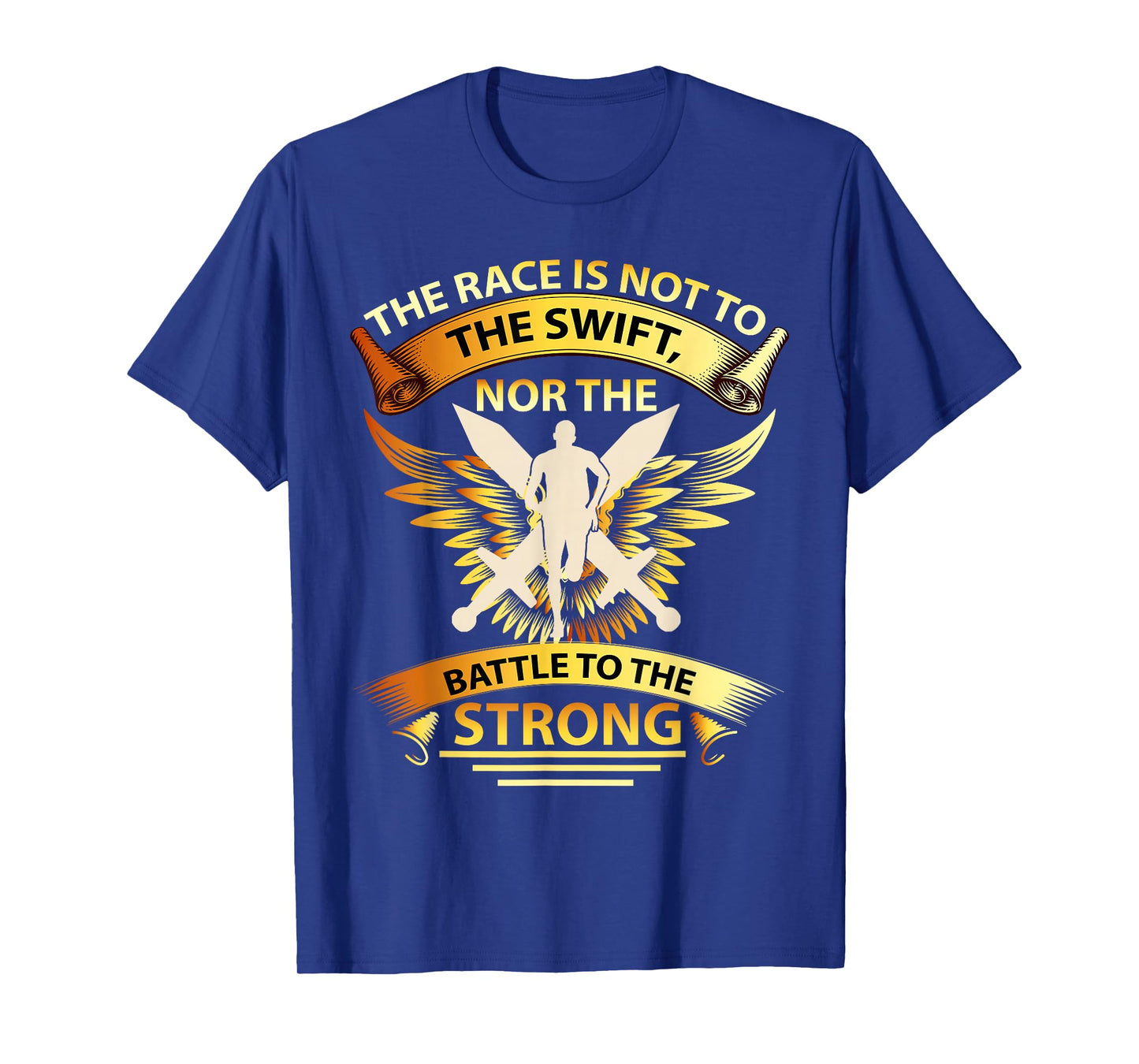 The Race is Not to The Swift Nor The Battle to The Strong T-Shirt