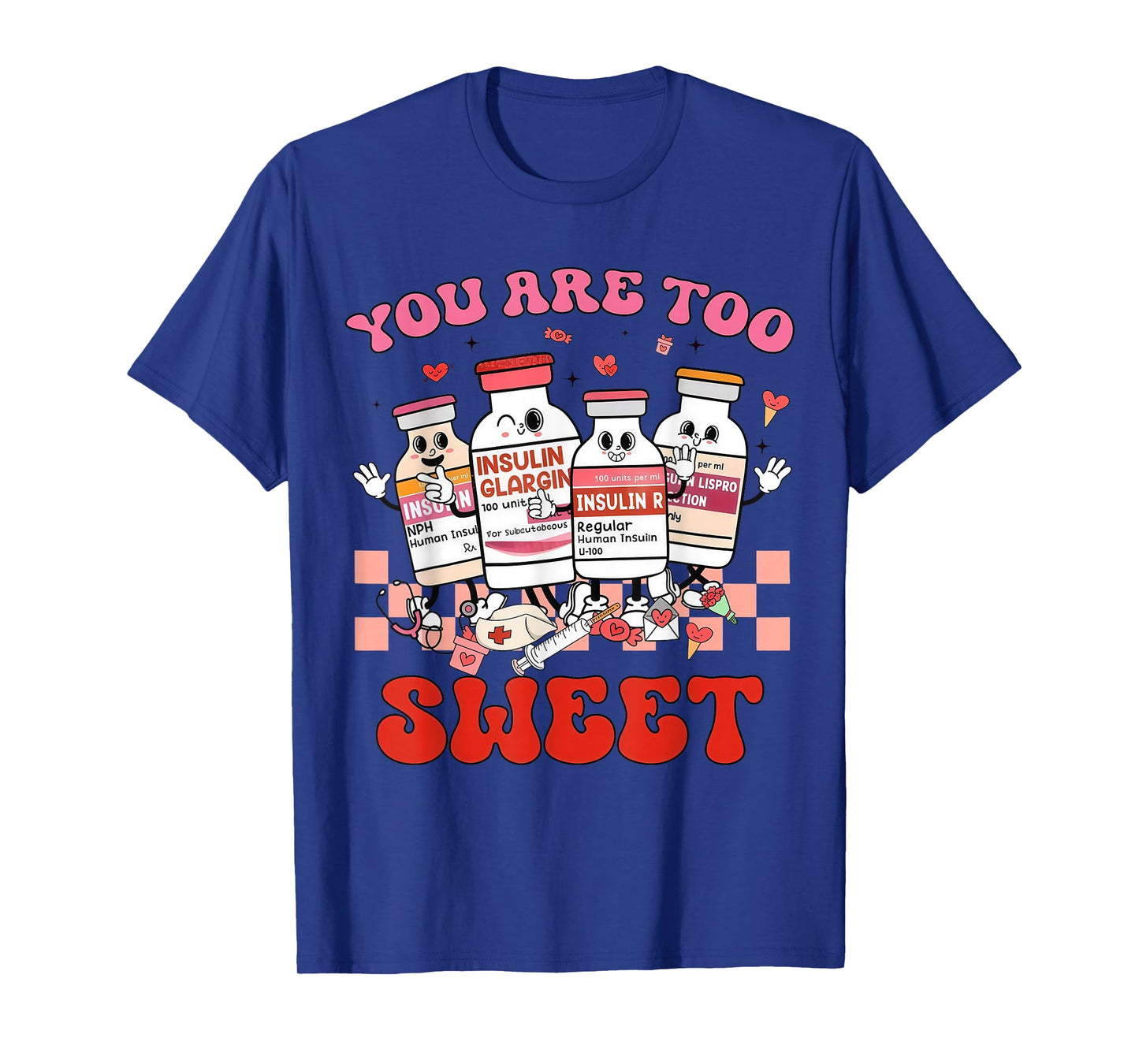 You are Too Sweet Nurse Valentine ICU Nurse T-Shirt