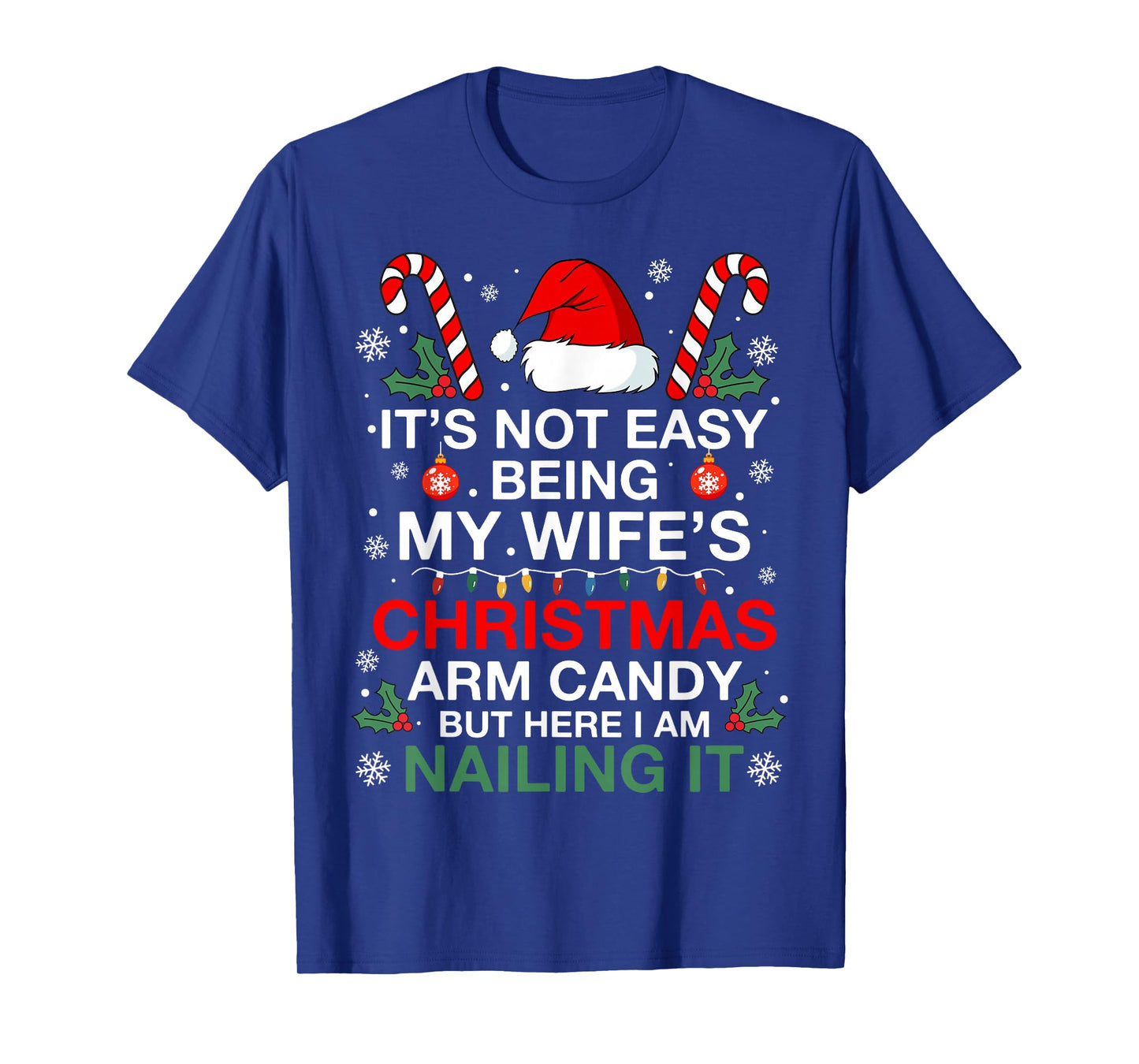 Funny Christmas Its Not Easy Being My Wife's Arm Candy Xmas T-Shirt