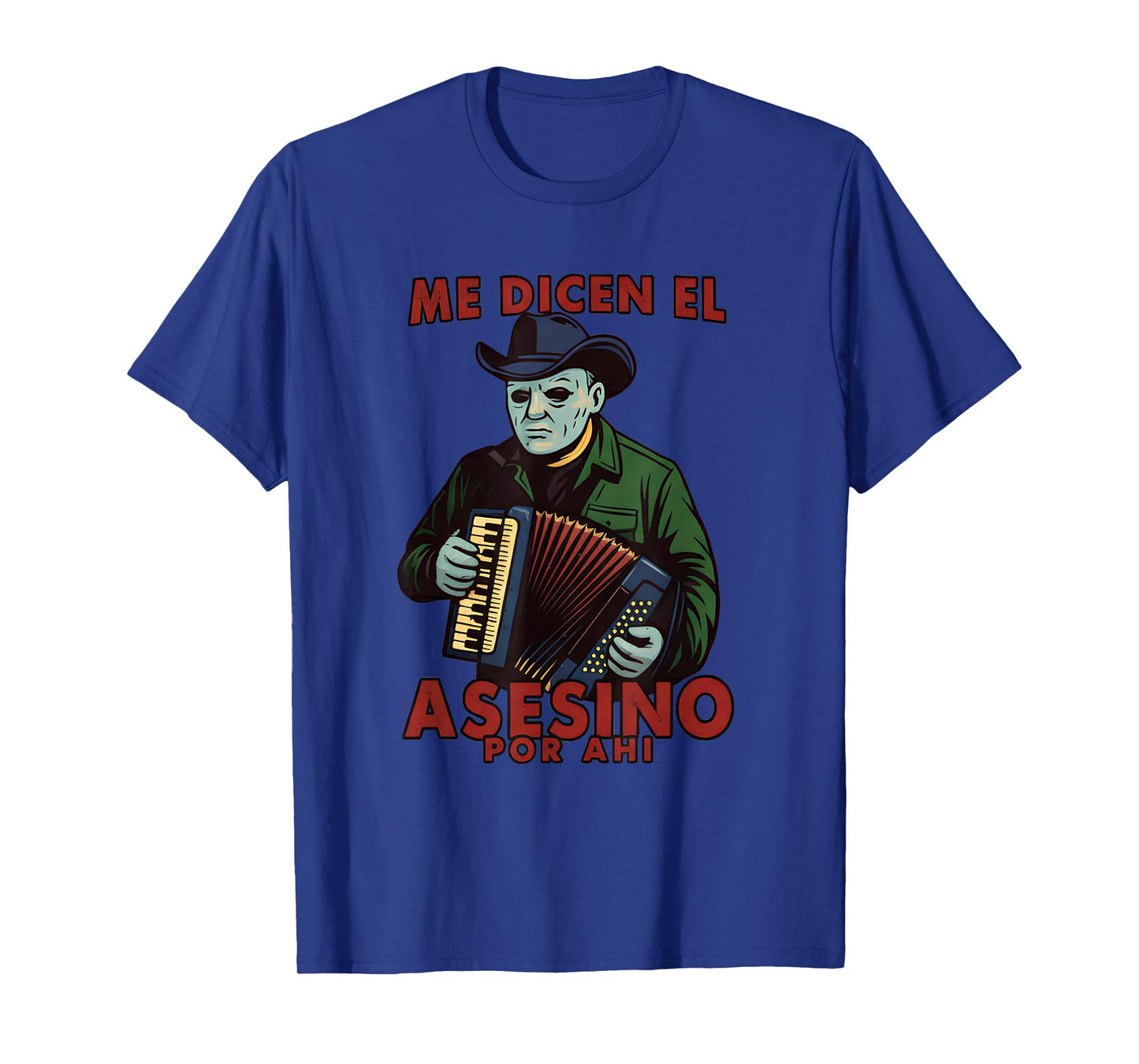 Me dicen el asesino por ahi Funny Mexican Halloween Fun T-Shirt