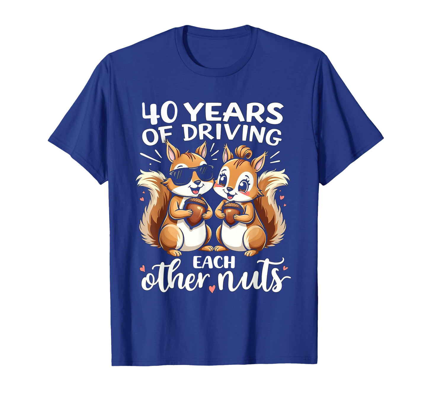 40 Years Of Driving Each Other Nuts Funny Couple Anniversary T-Shirt