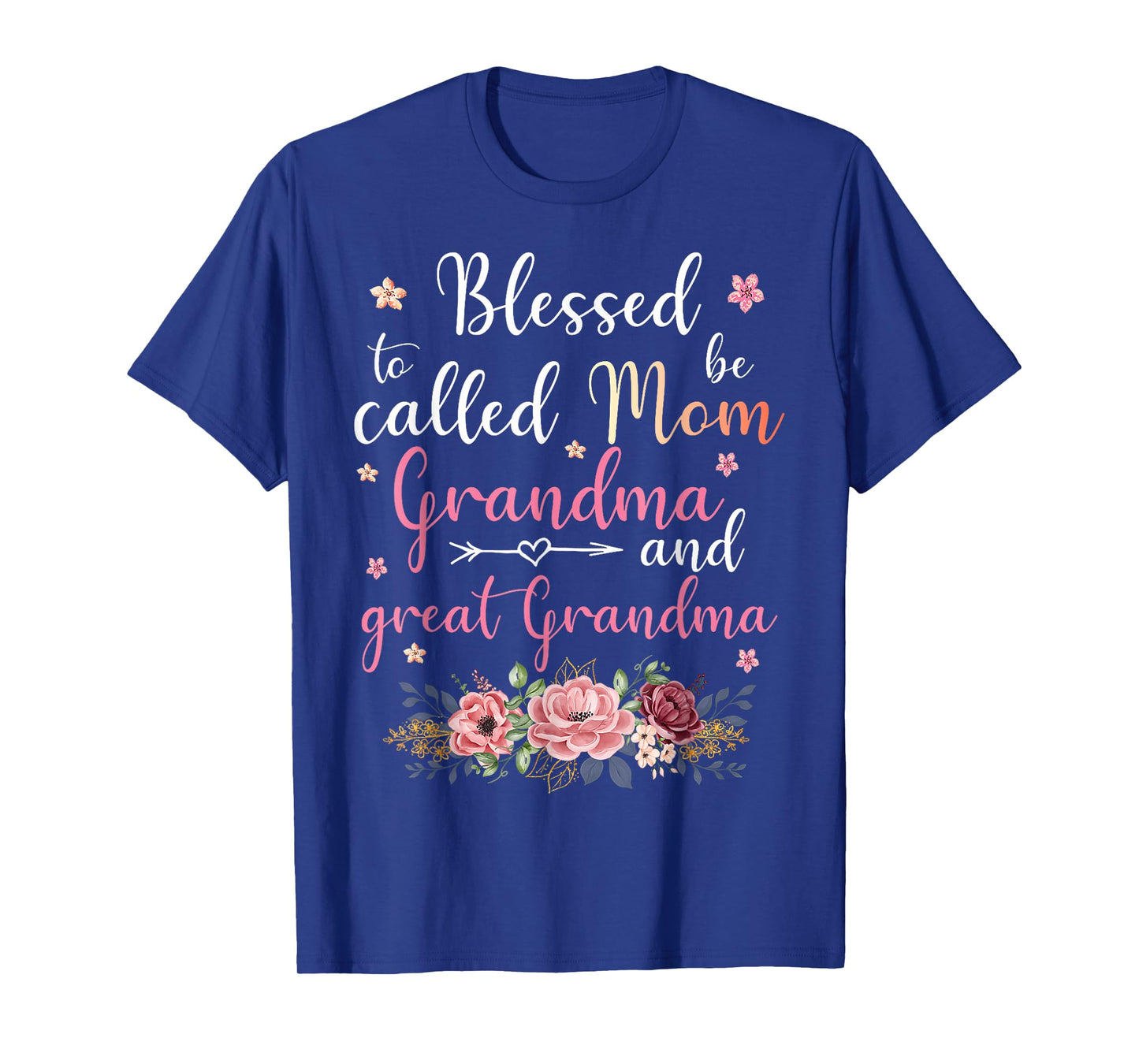 Blessed to Be Called Mom Grandma and Great Grandma T-Shirt