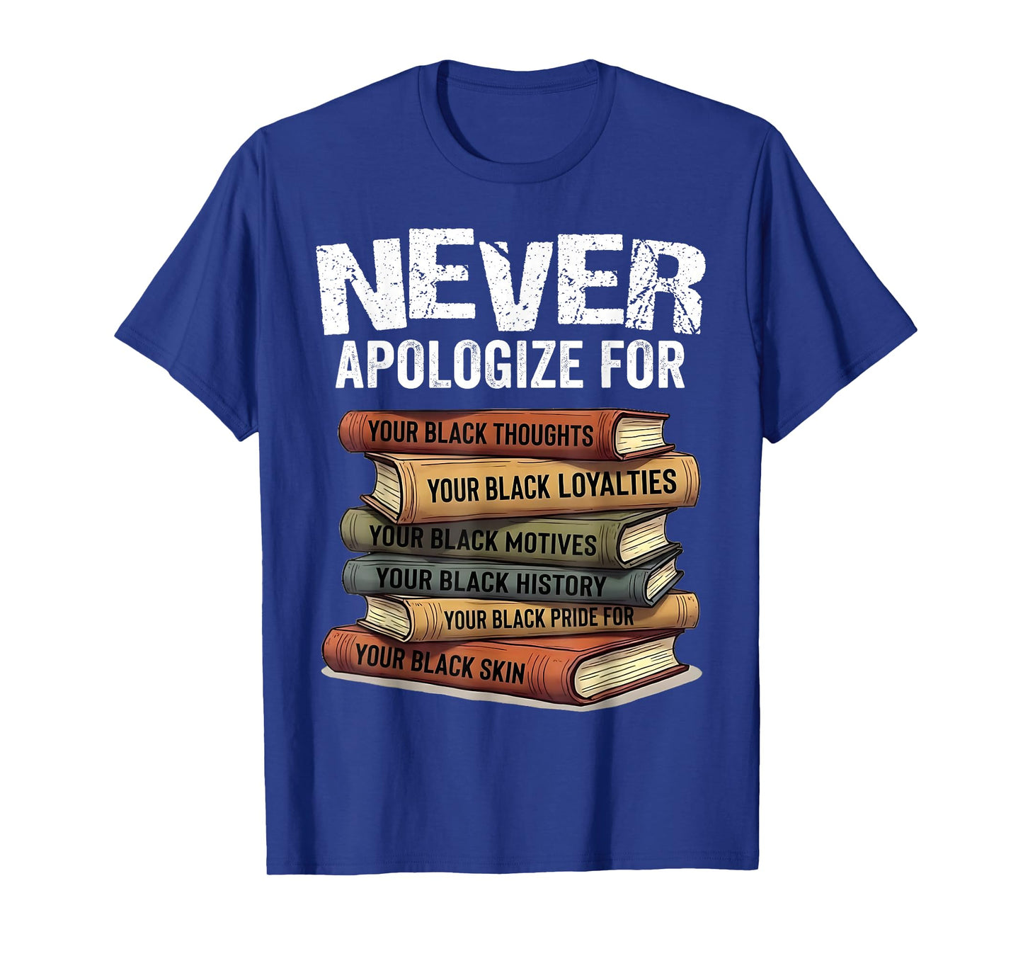 Never Apologize for Your Blackness Black History Teachers T-Shirt