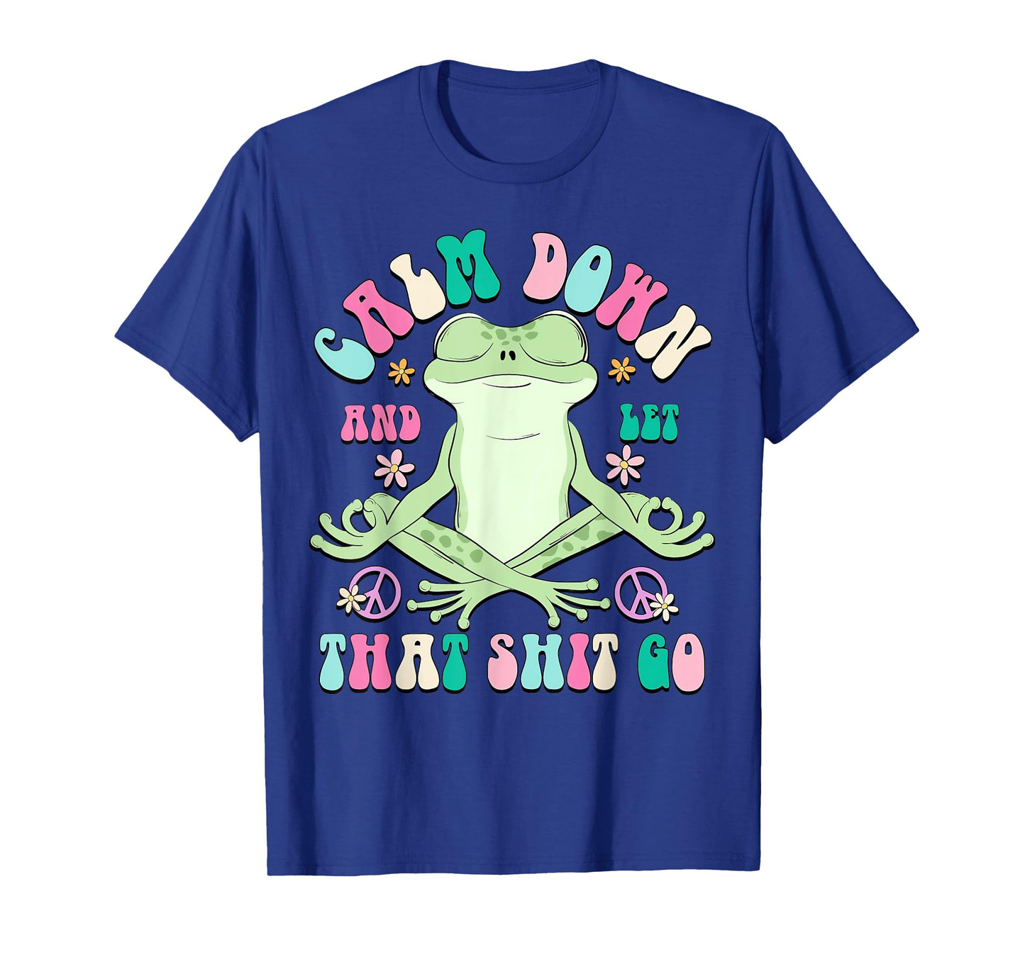 Calm Down And Let That Shit Go, Vintage Funny Frog Lovers T-Shirt