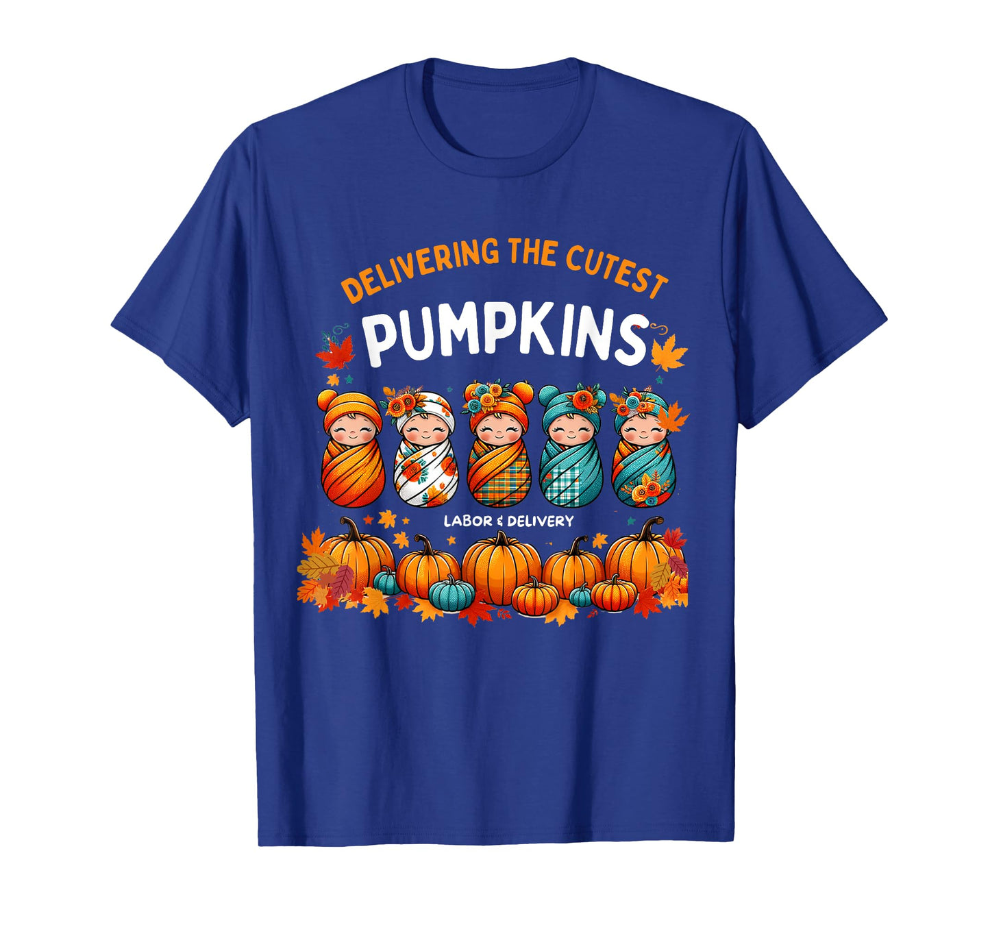 Delivering The Cutest Pumpkins Labor & Delivery Nurse Design T-Shirt