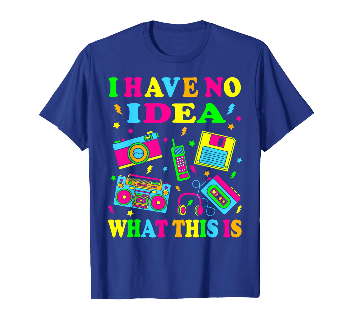 I Have No Idea What This Is Men Women Kids 70s 80s 90s Funny T-Shirt