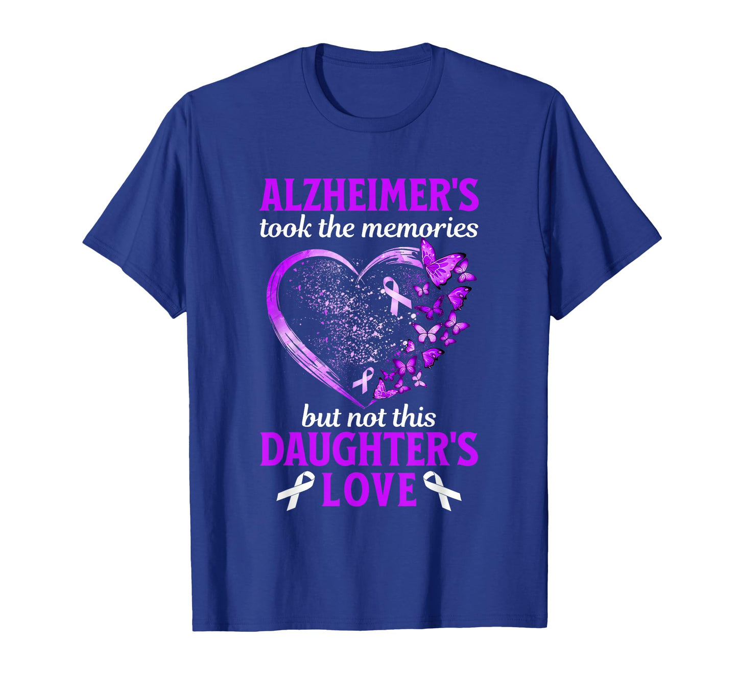 Alzheimers Took Memories Not Daughter Love Dementia Support T-Shirt