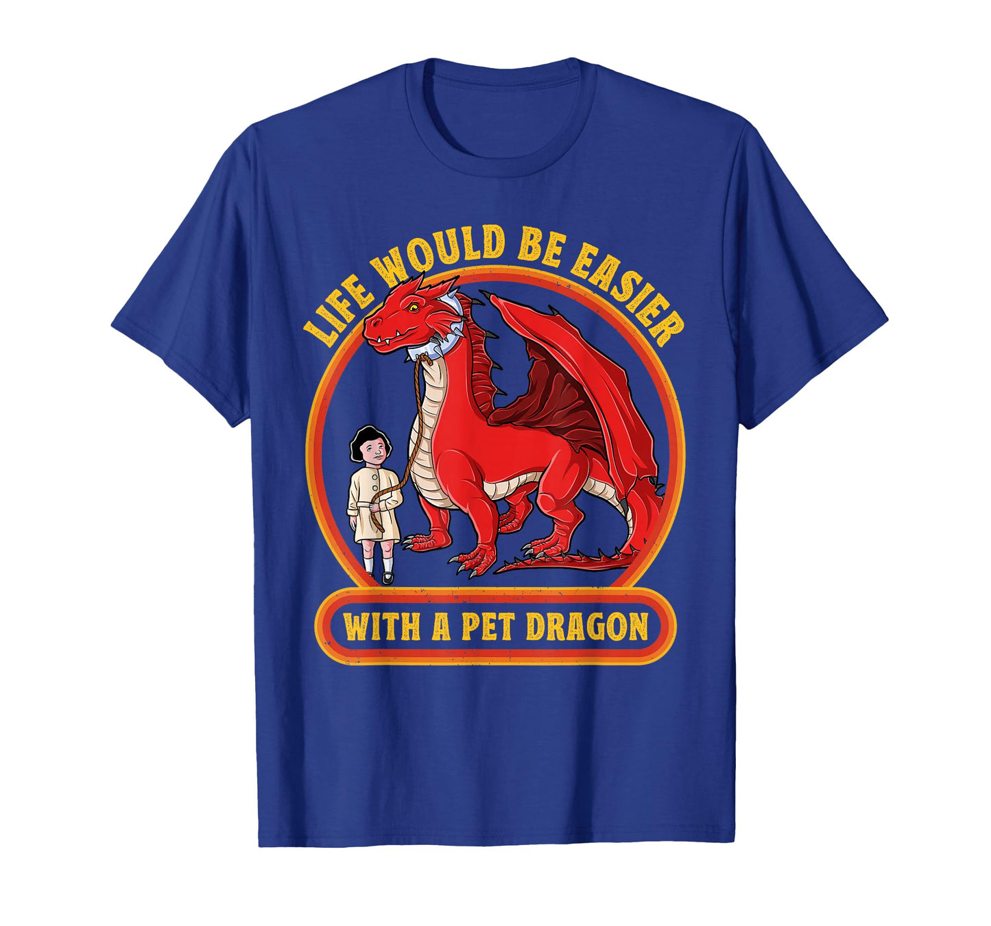 Funny Dragon Lover Life Would Be Easier with A Pet Dragon T-Shirt