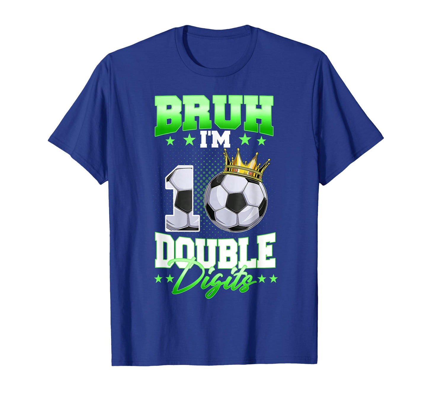 Bruh I'm Double Digits Soccer 10th Birthday Boy 10 Year Old T-Shirt