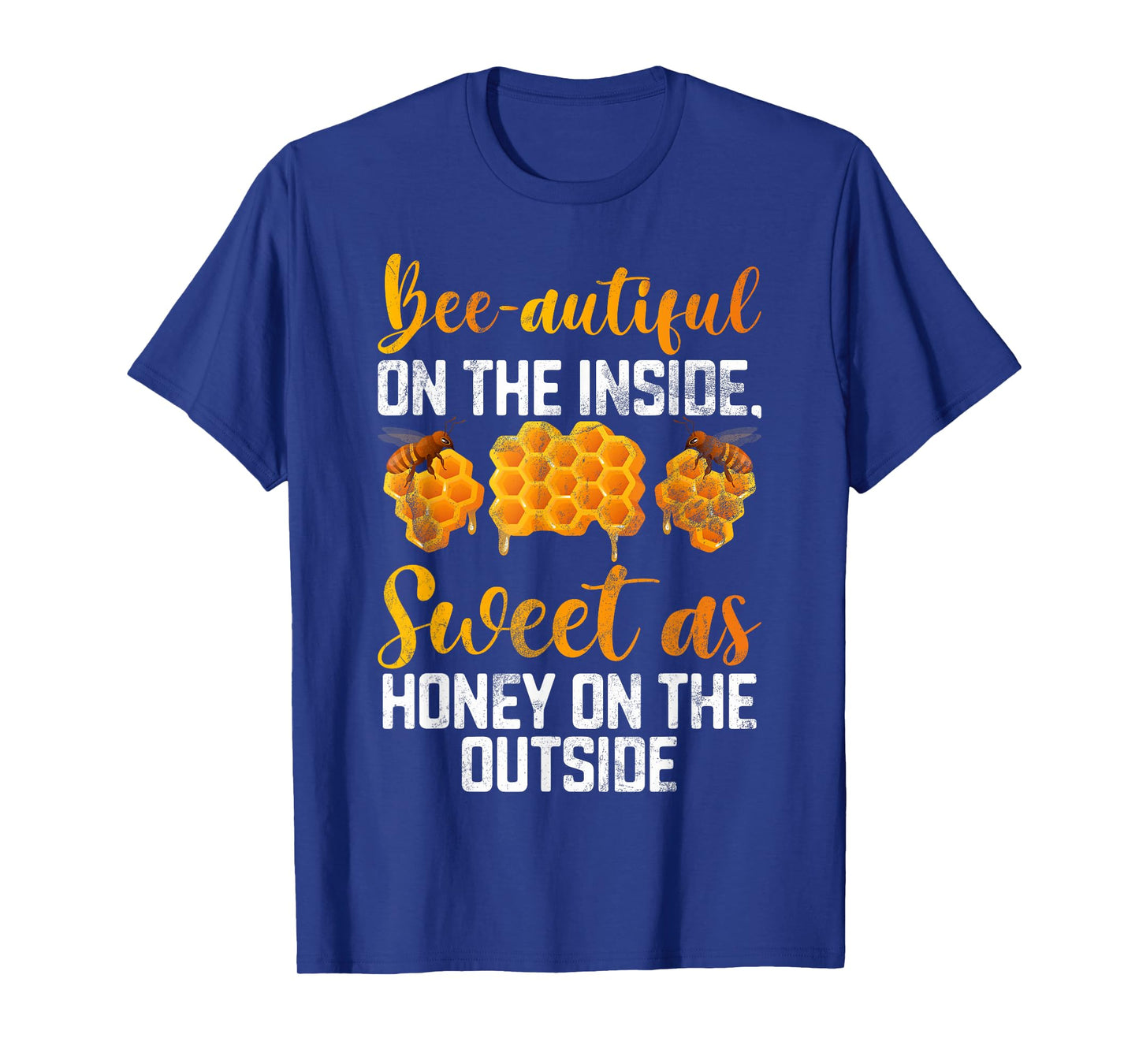 Beeautiful on the inside sweet as Honey on the Outside Honey T-Shirt