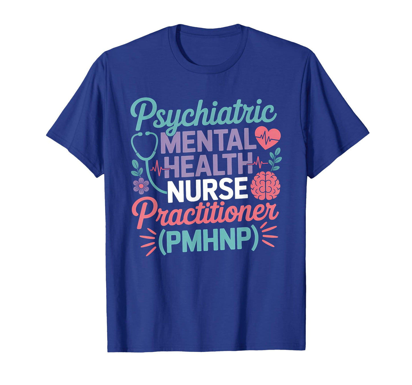 Psychiatric Mental Health Nurse Practitioner PMHNP Student T-Shirt