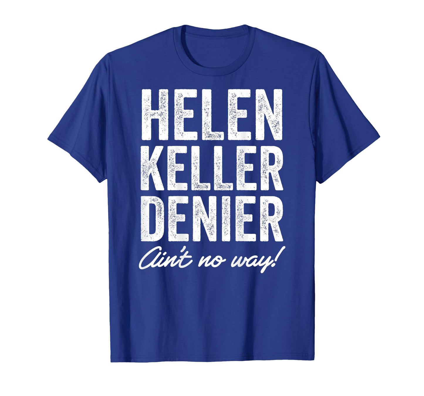 Helen Keller Denier Ain't No Way Funny Retro Meme T-Shirt