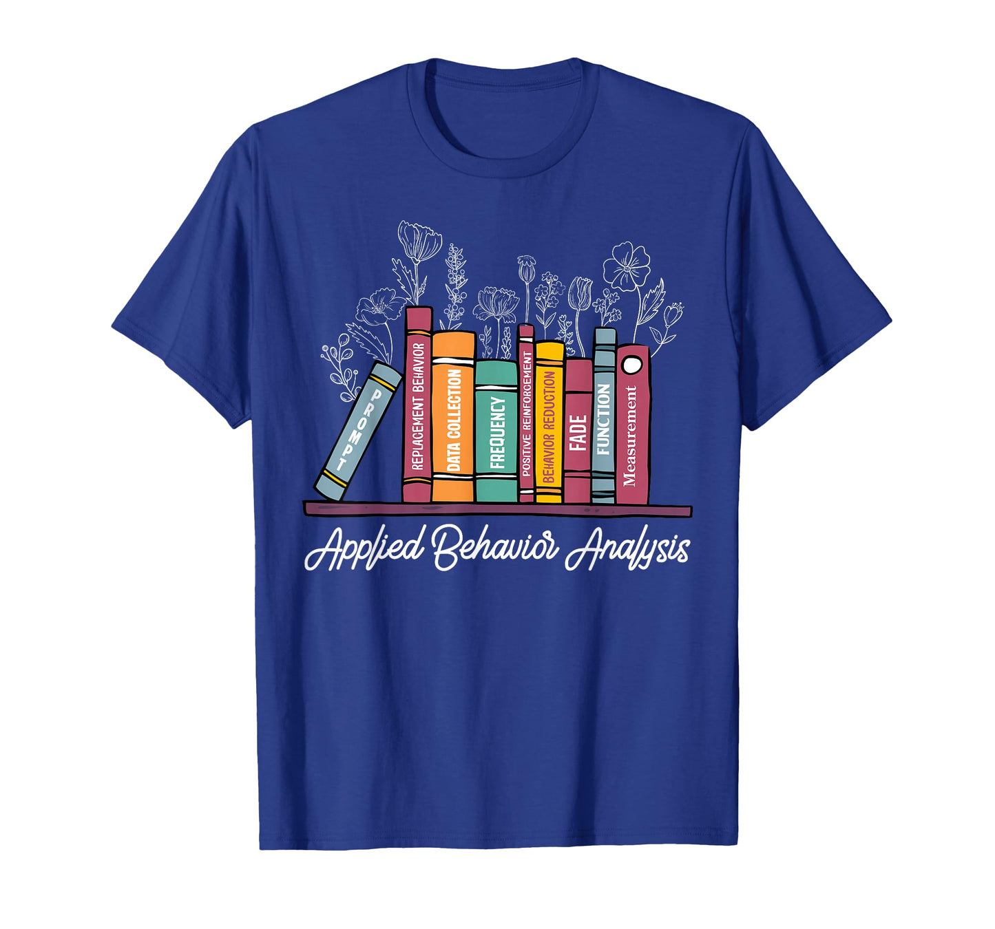 Floral ABA Applied Behavior Analysis RBT Behavior Therapist T-Shirt