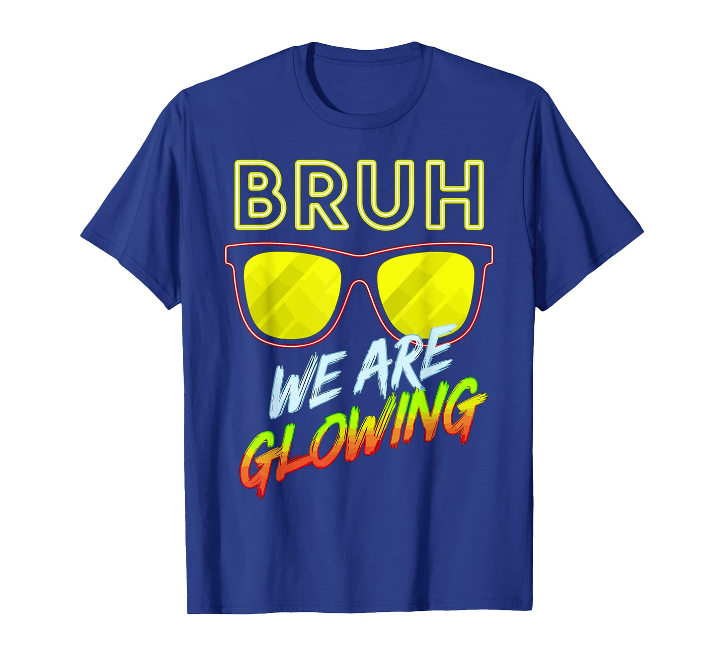 Bruh We Are Glowing In My Glowing Era T-Shirt