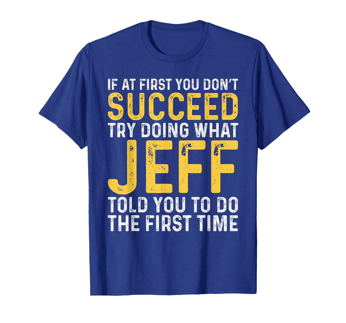 Jeff Name If At First You Don't Succeed Jeff Birthday Jeff T-Shirt