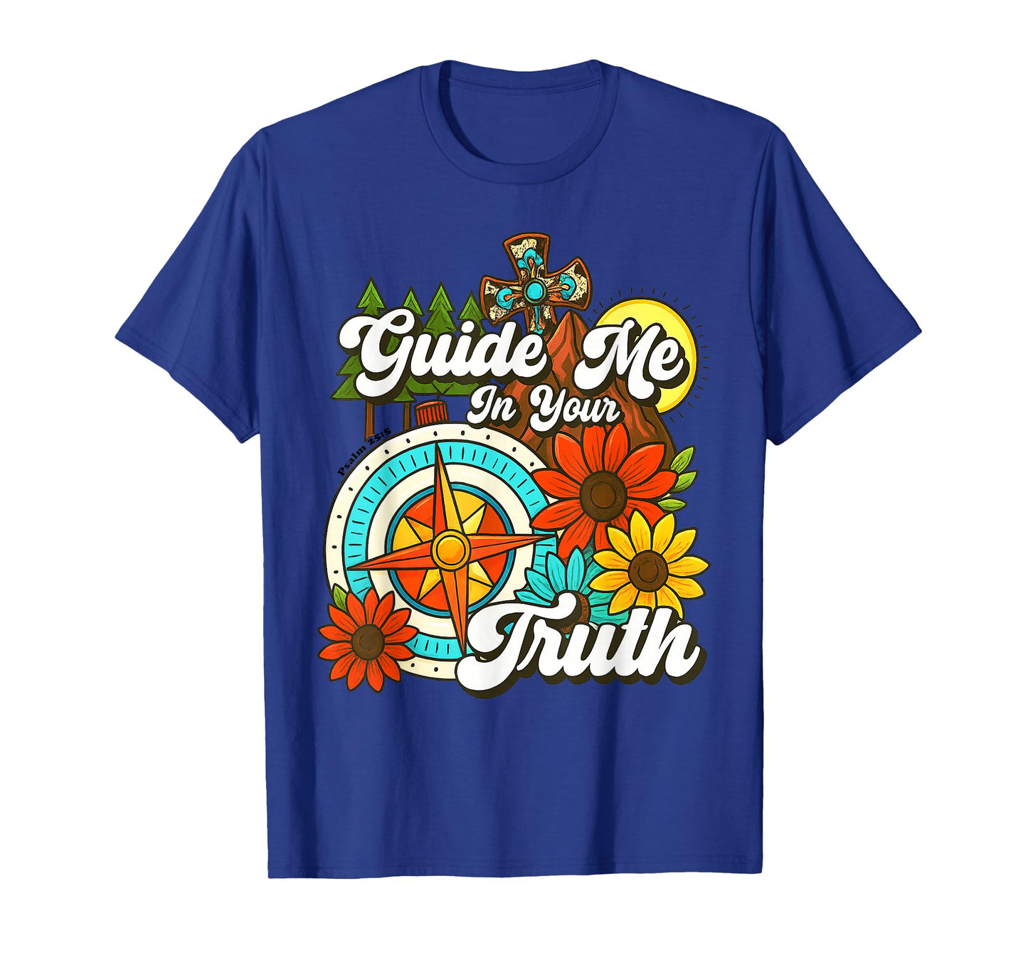 Guide Me in Your Truth Compass Cross Sunflower Psalm 25:5 T-Shirt