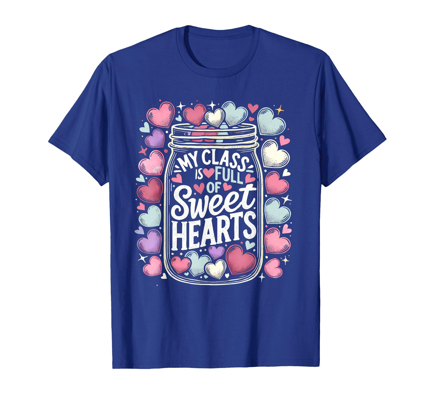 My Class is Full of Sweethearts Shirt Valentine Teacher T-Shirt