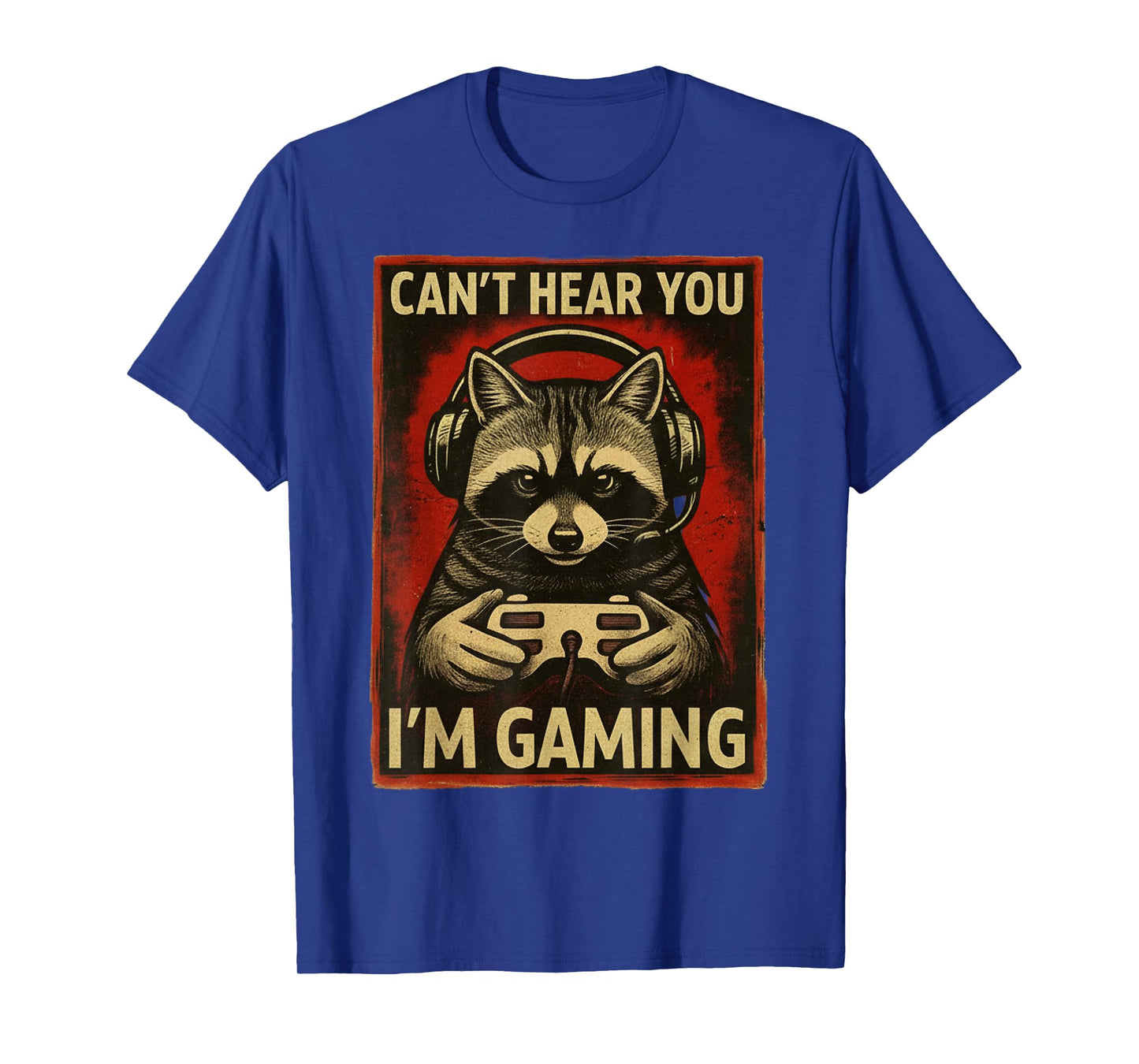 Can't Hear You I'm Gaming Gamer Raccoon Playing Video Game T-Shirt
