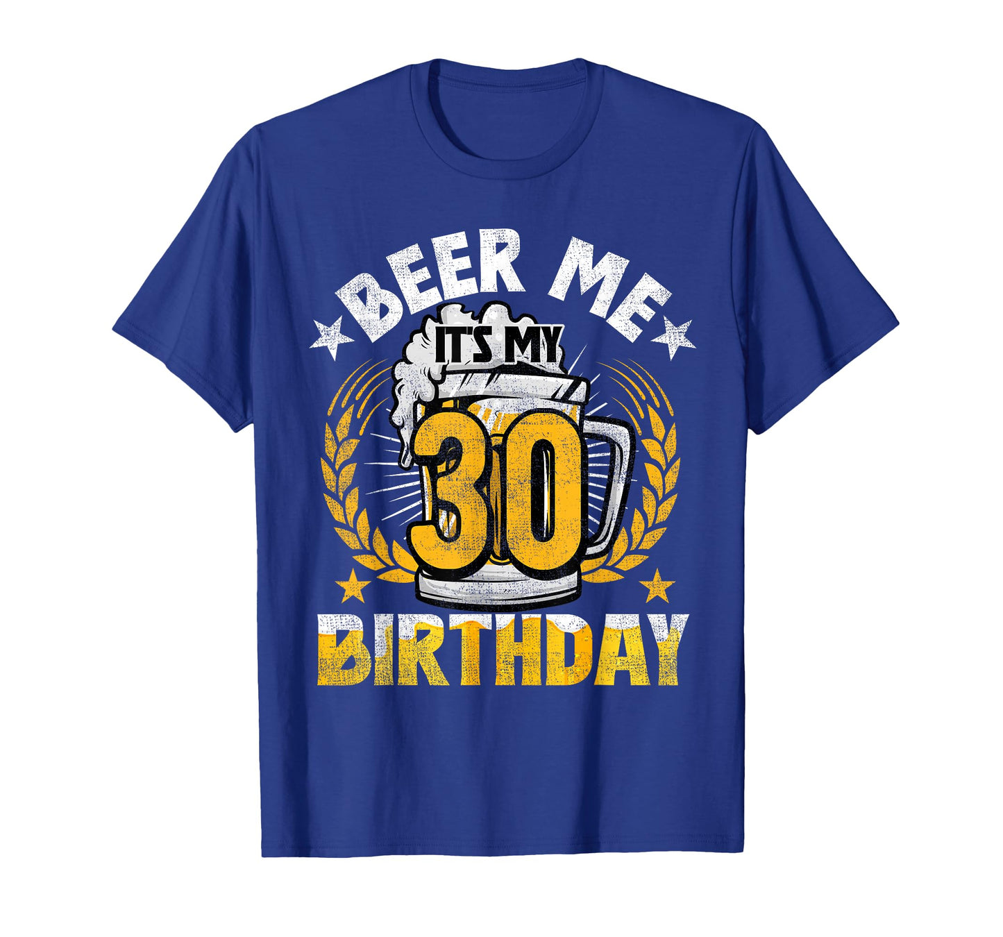 Beer Me It's My 30th Birthday Alcohol Lover 30 Years Old T-Shirt
