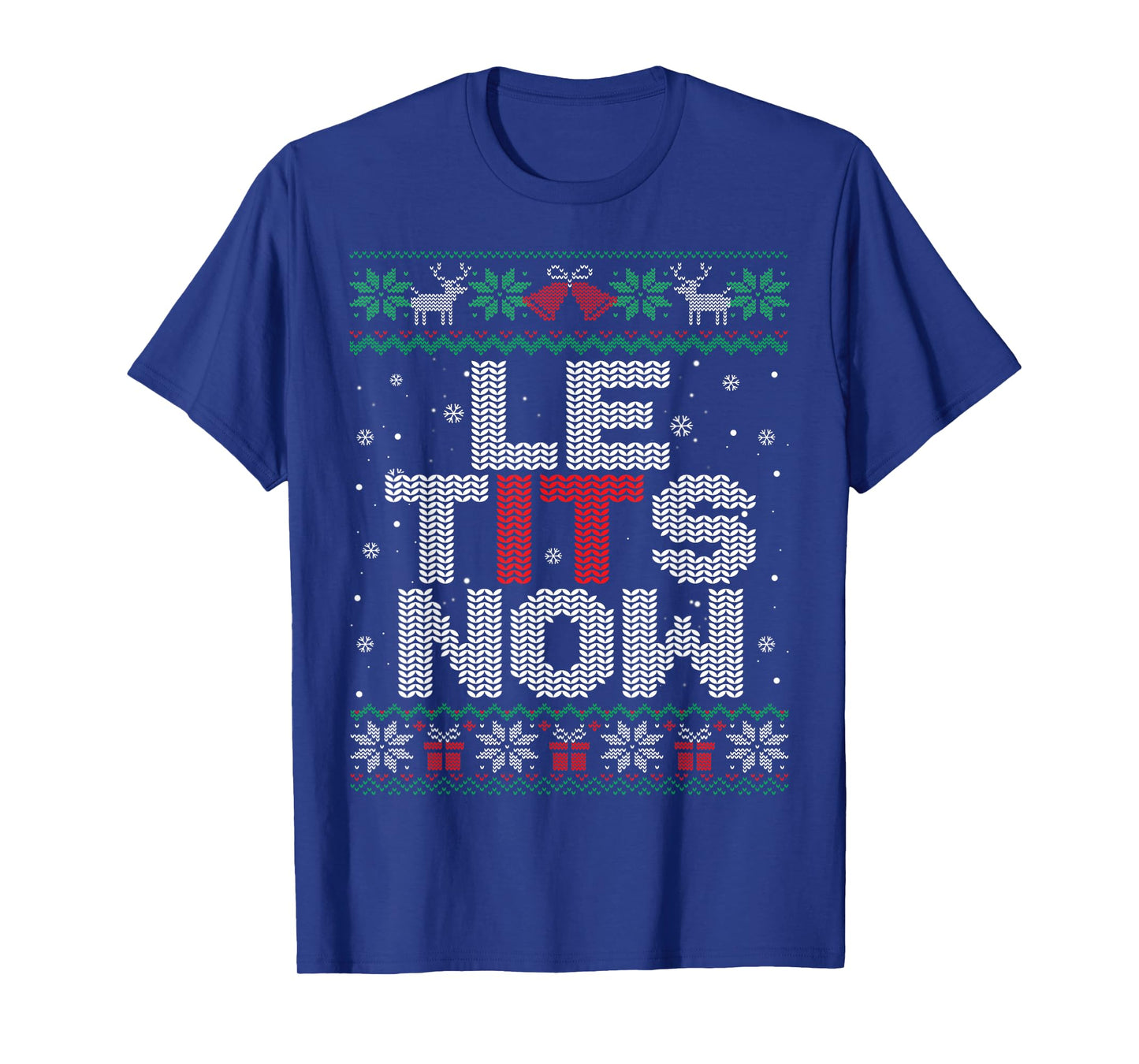 Le Tits Now Funny Xmas Let It Snow Ugly Christmas Sweater T-Shirt