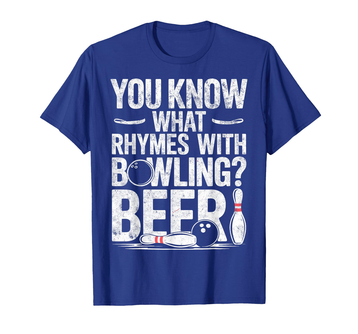 You Know What Rhymes with Bowling? Beer Bowler Team Joke T-Shirt