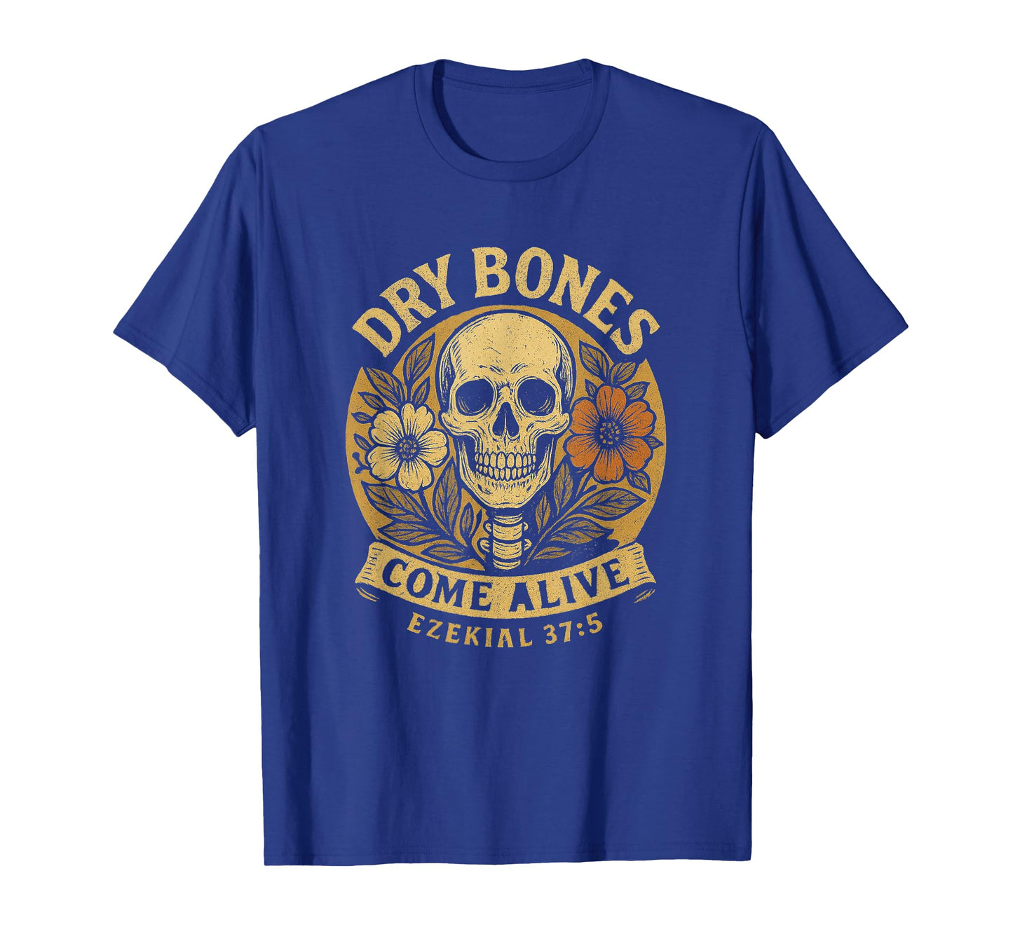 Dry Bones Come Alive Funny Skeleton Floral Christian Faith T-Shirt