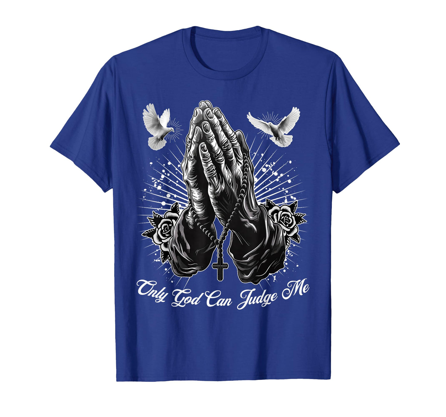 Only God Can Judge Me Prayer Hands Chicano Tattoo Doves T-Shirt