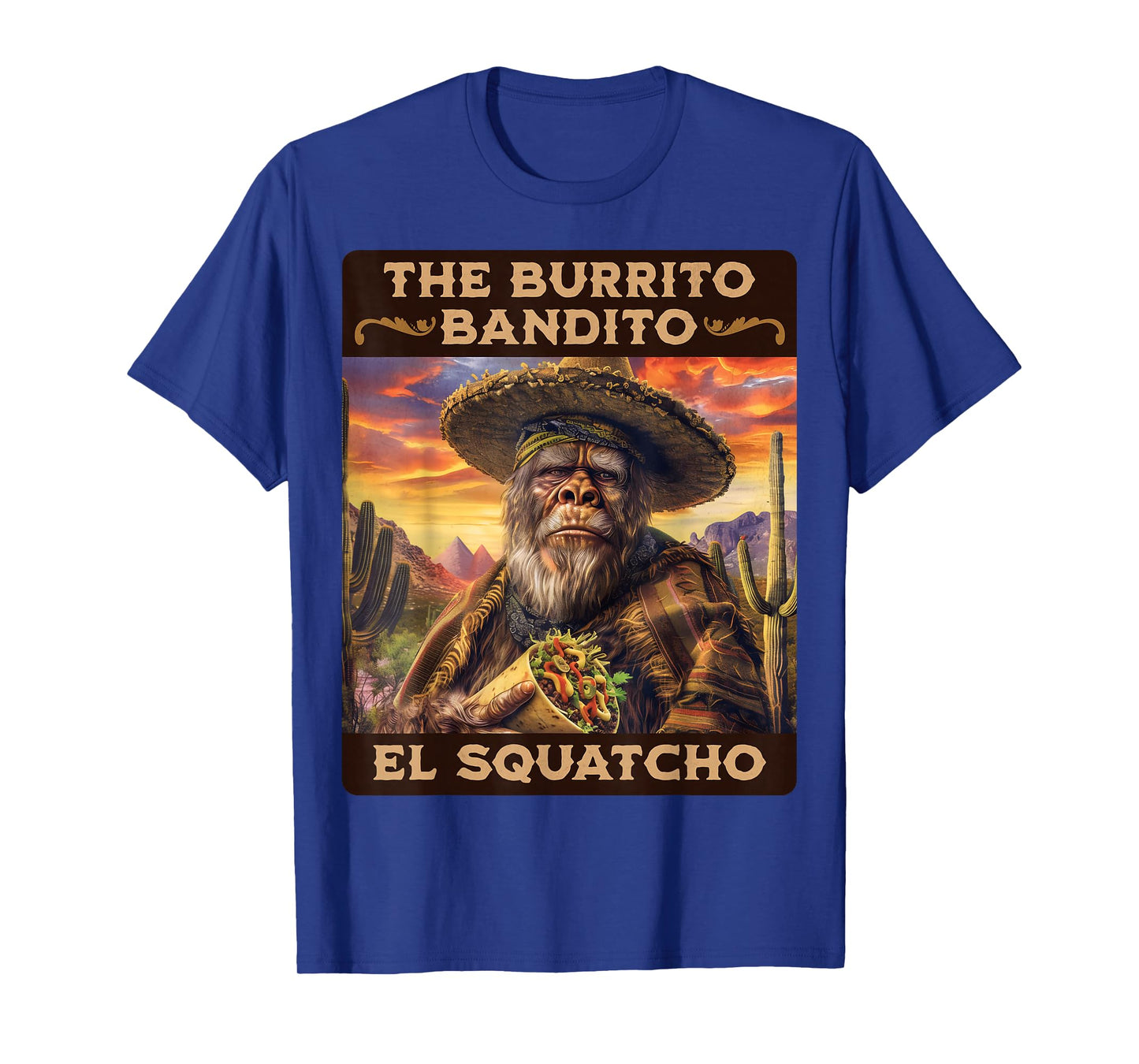 The Burrito Bandito, Bigfoot, Sasquatch, and El Squatcho T-Shirt