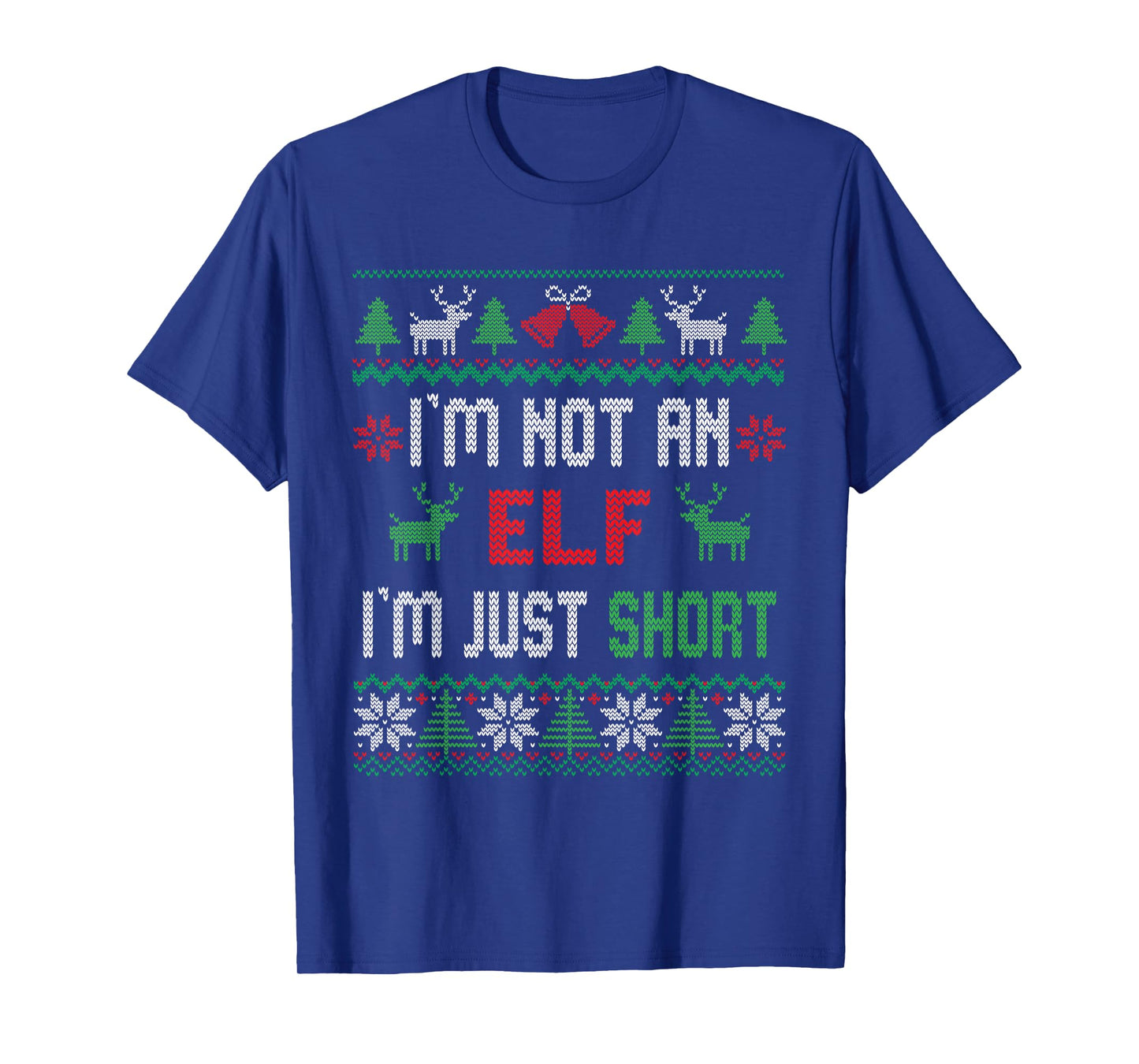 I'm Not an Elf I'm Just Short Christmas Ugly Sweater Elf T-Shirt