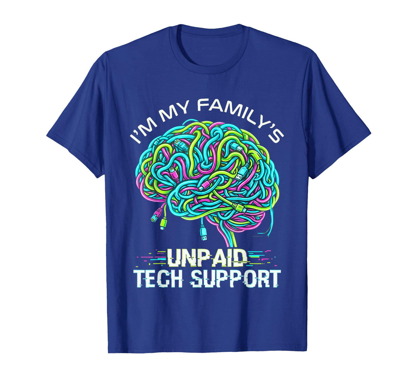 I'm My Family's Unpaid Tech Support Funny Technical Support T-Shirt
