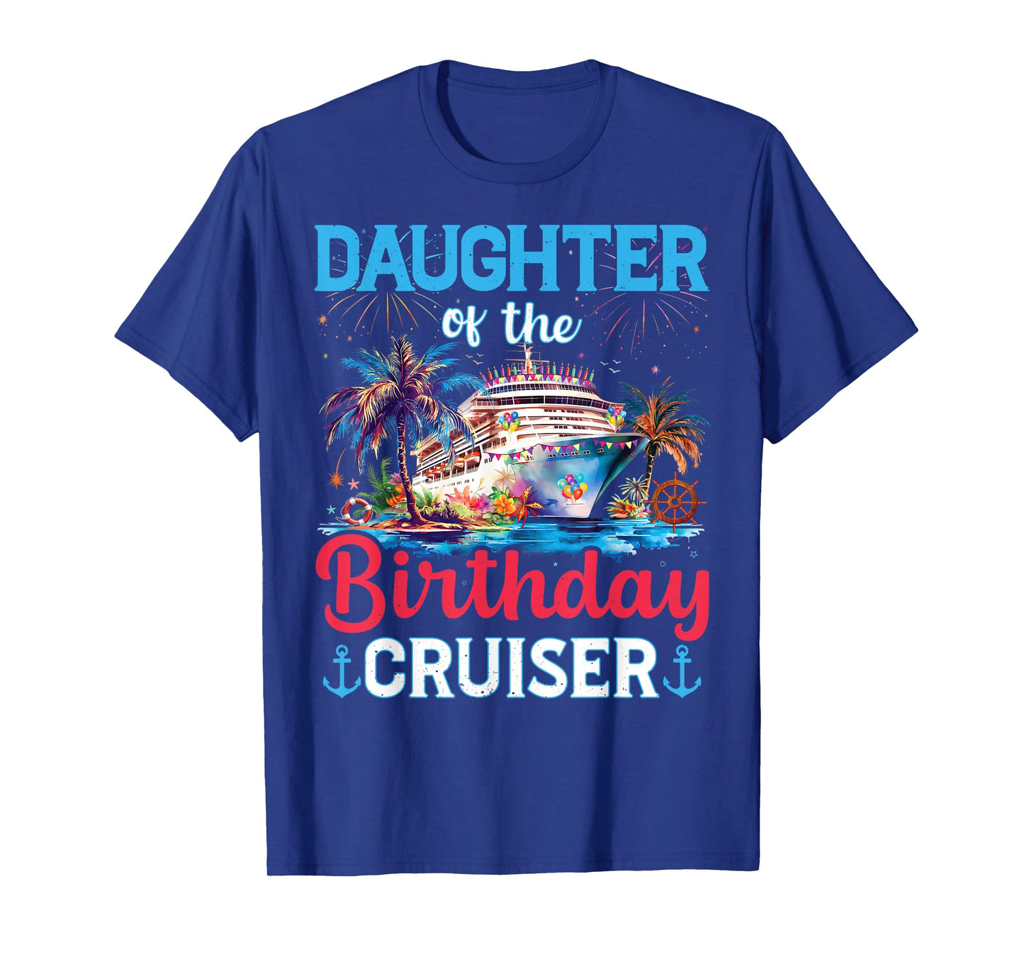 Daughter Of The Birthday Cruiser Funny Cruise Birthday Gifts T-Shirt