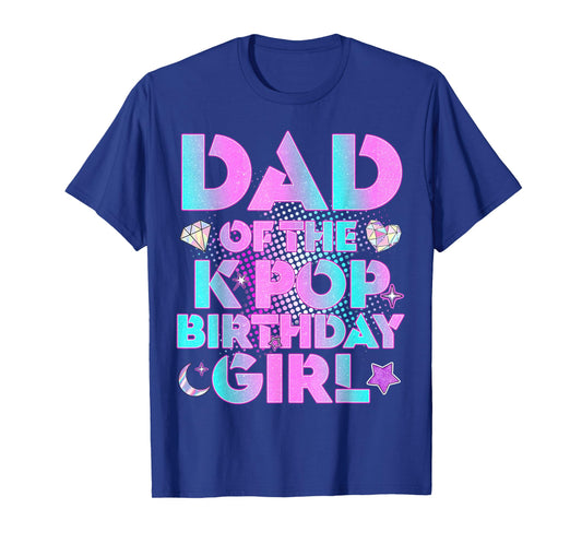 Daddy Dad of The K-Pop Birthday Girl Matching Family Fathers T-Shirt