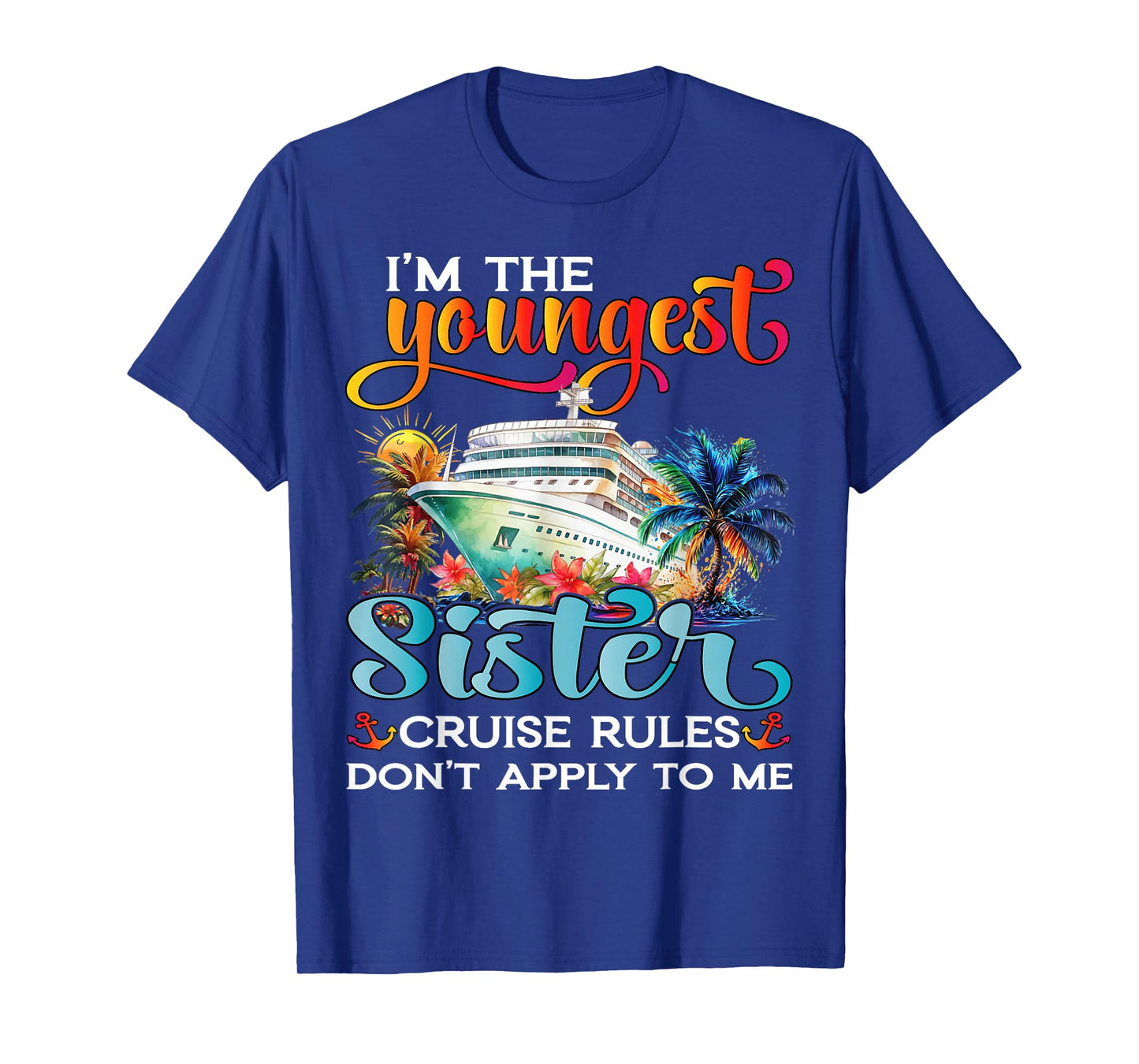 Youngest Sister Rules Don't Apply To Me Sisters Cruise 2025 T-Shirt