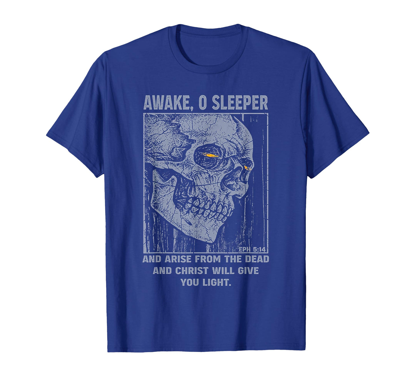 Awake 0 Sleeper And Arise From The Dead And Christ Will Give T-Shirt
