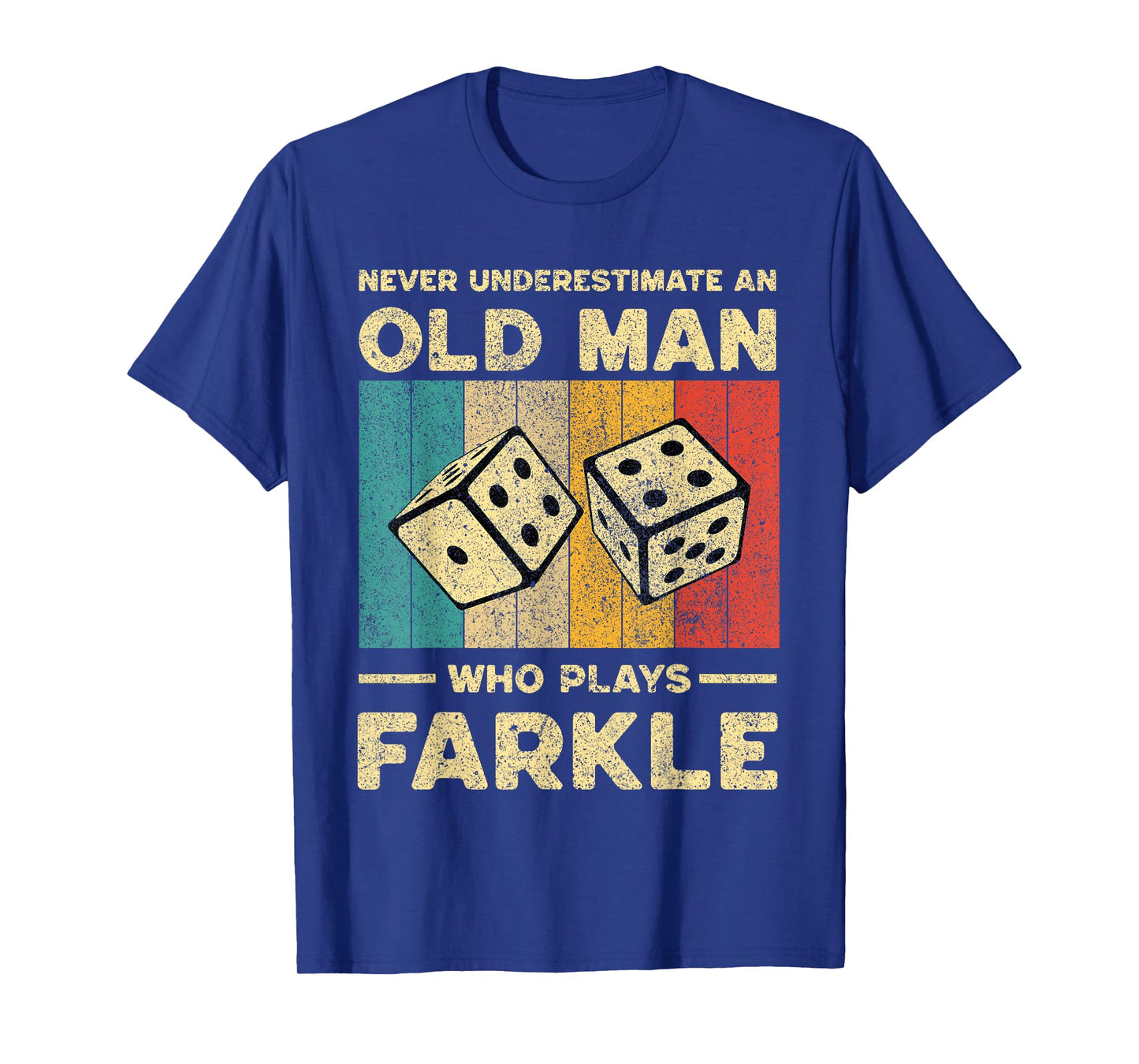 Never Underestimate Old Man Who Plays Farkle | Farkle Dice T-Shirt